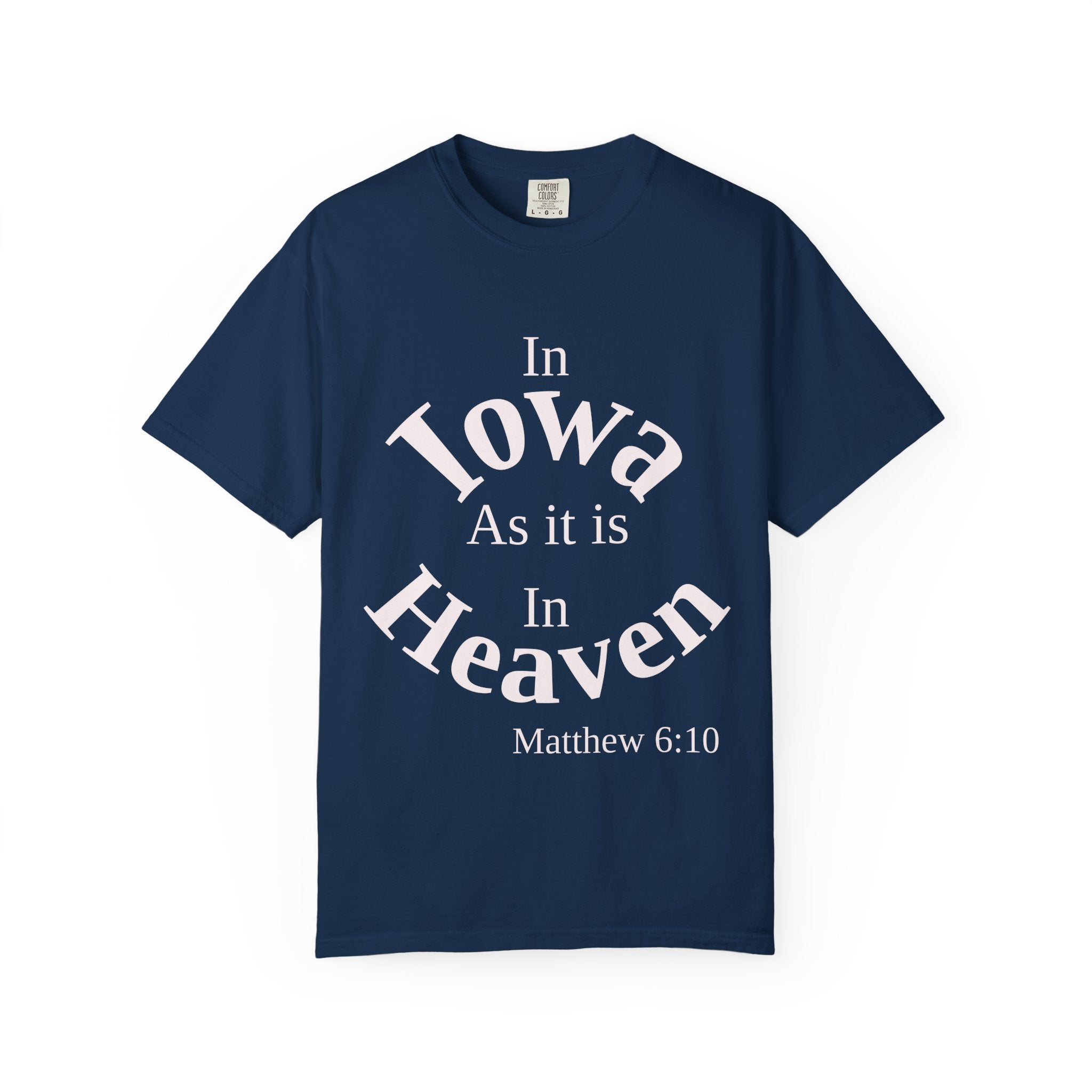 Iowa Unisex T-Shirt, Matthew 6:10 Faith Apparel, Everyday Inspiration Tee, Home State Love Christian Clothing