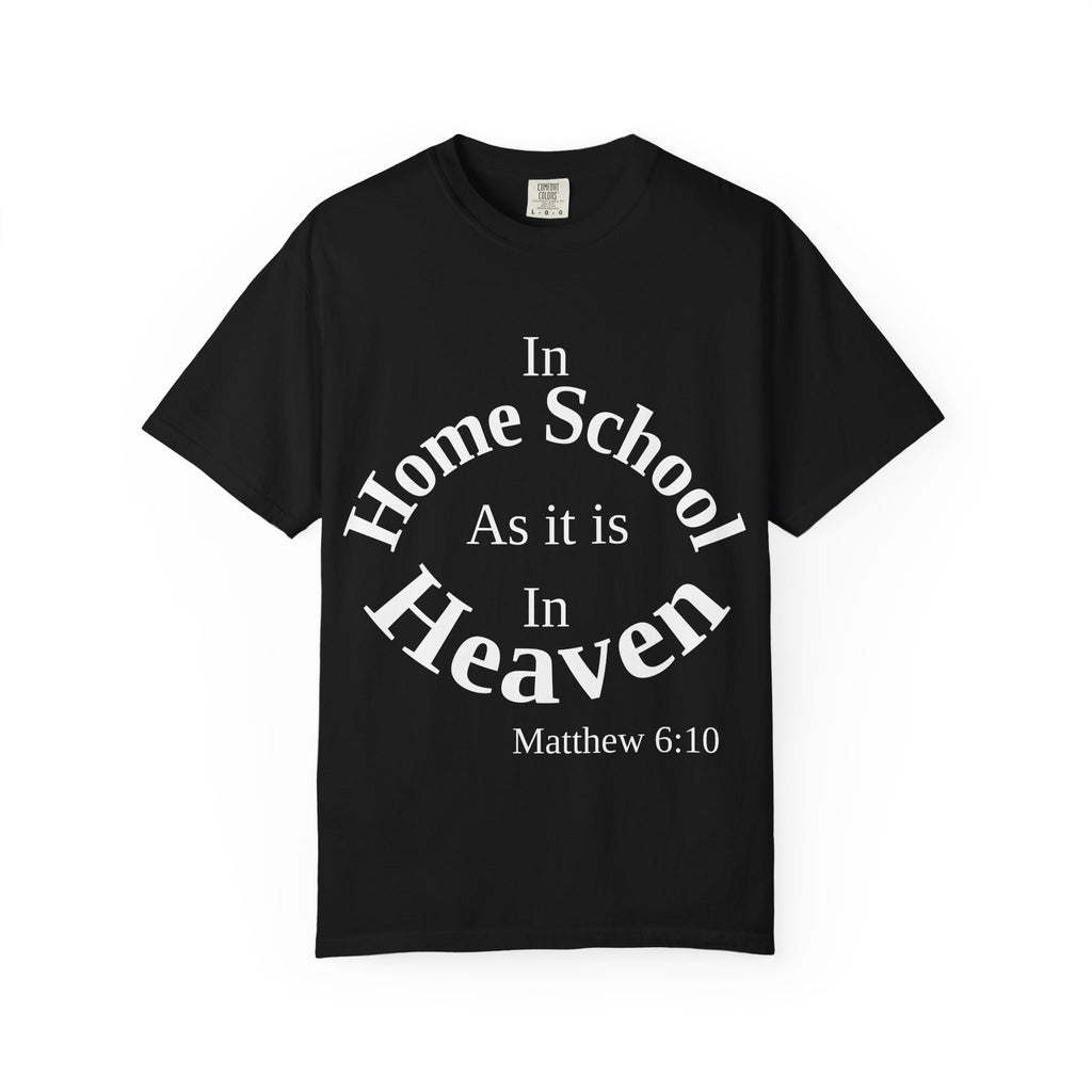 Home School Unisex T-Shirt, Matthew 6:10 Faith Apparel, Home School Love Christian Clothing