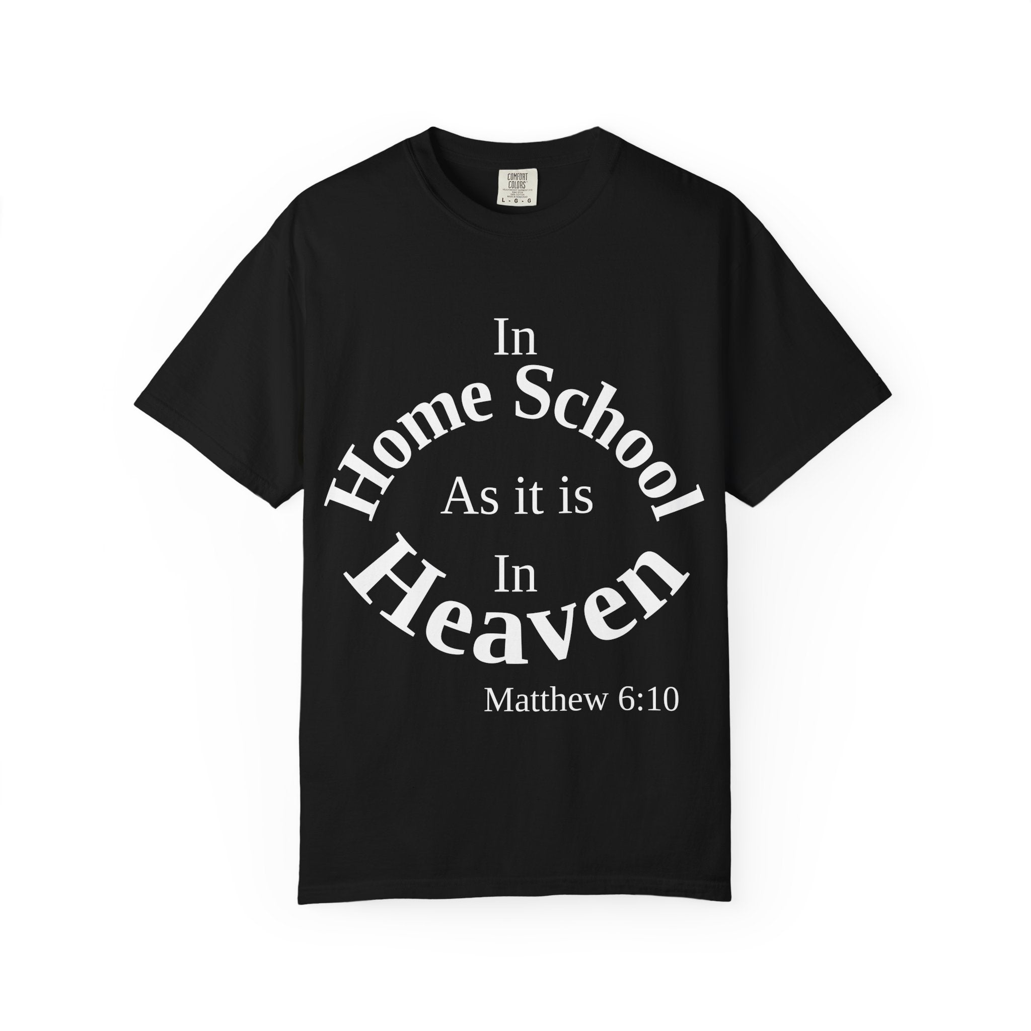 Home School Unisex T-Shirt, Matthew 6:10 Faith Apparel, Home School Love Christian Clothing