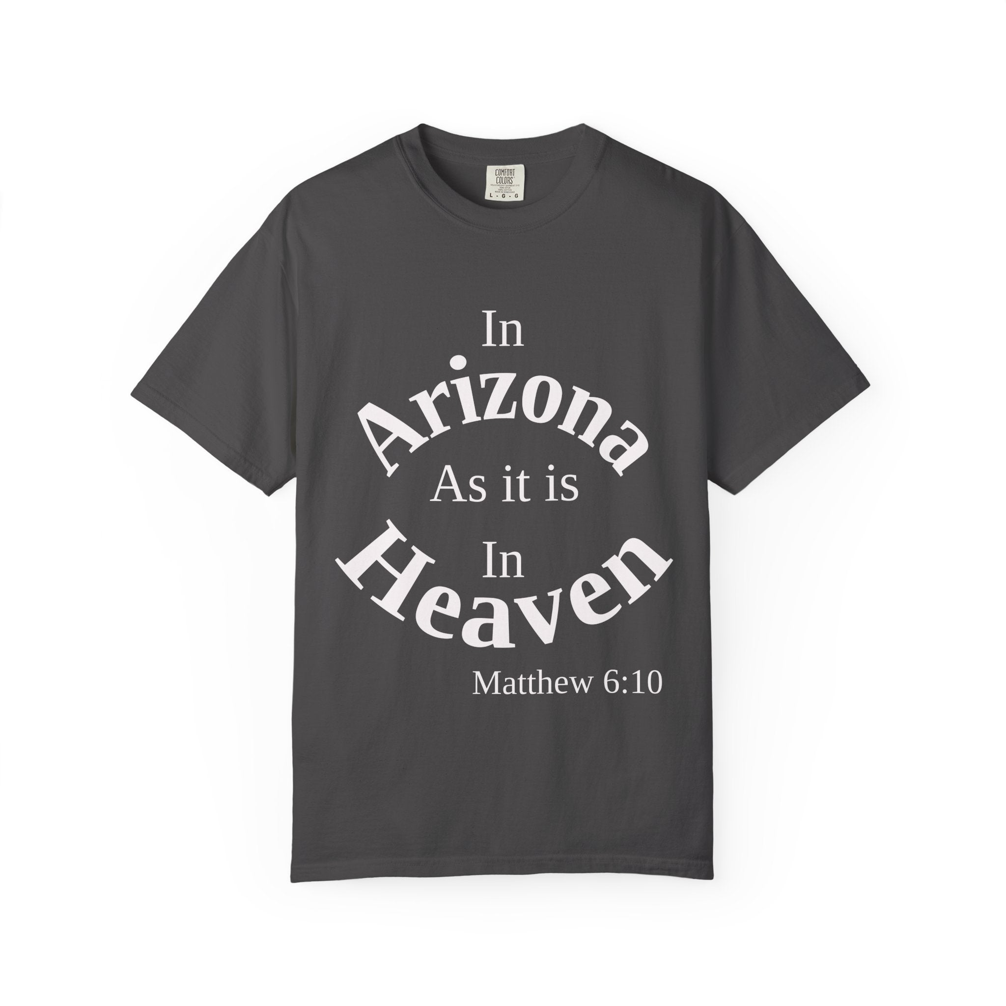 Arizona Unisex T-Shirt, Matthew 6:10 Faith Apparel, Everyday Inspiration Tee, Home State Love Christian Clothing