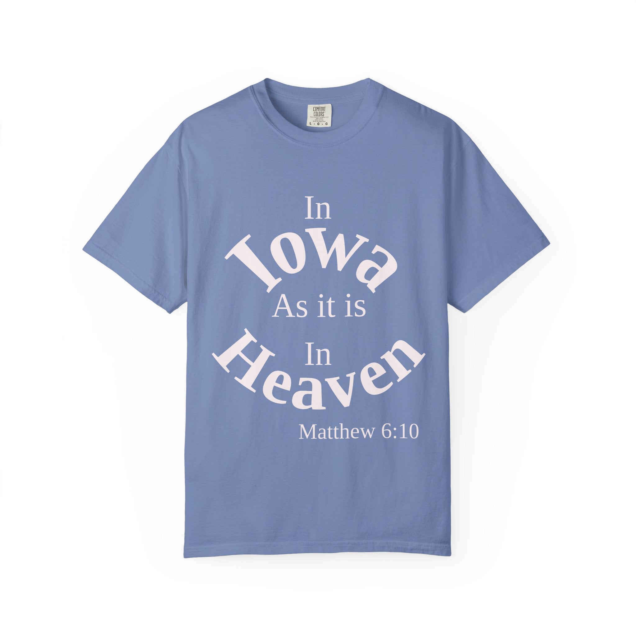 Iowa Unisex T-Shirt, Matthew 6:10 Faith Apparel, Everyday Inspiration Tee, Home State Love Christian Clothing