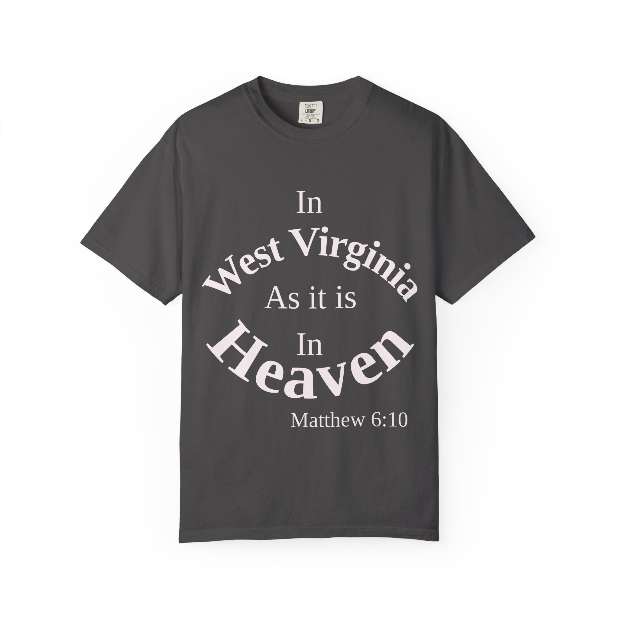 West Virginia Unisex T-Shirt, Matthew 6:10 Faith Apparel, Everyday Inspiration Tee, Home State Love Christian Clothing