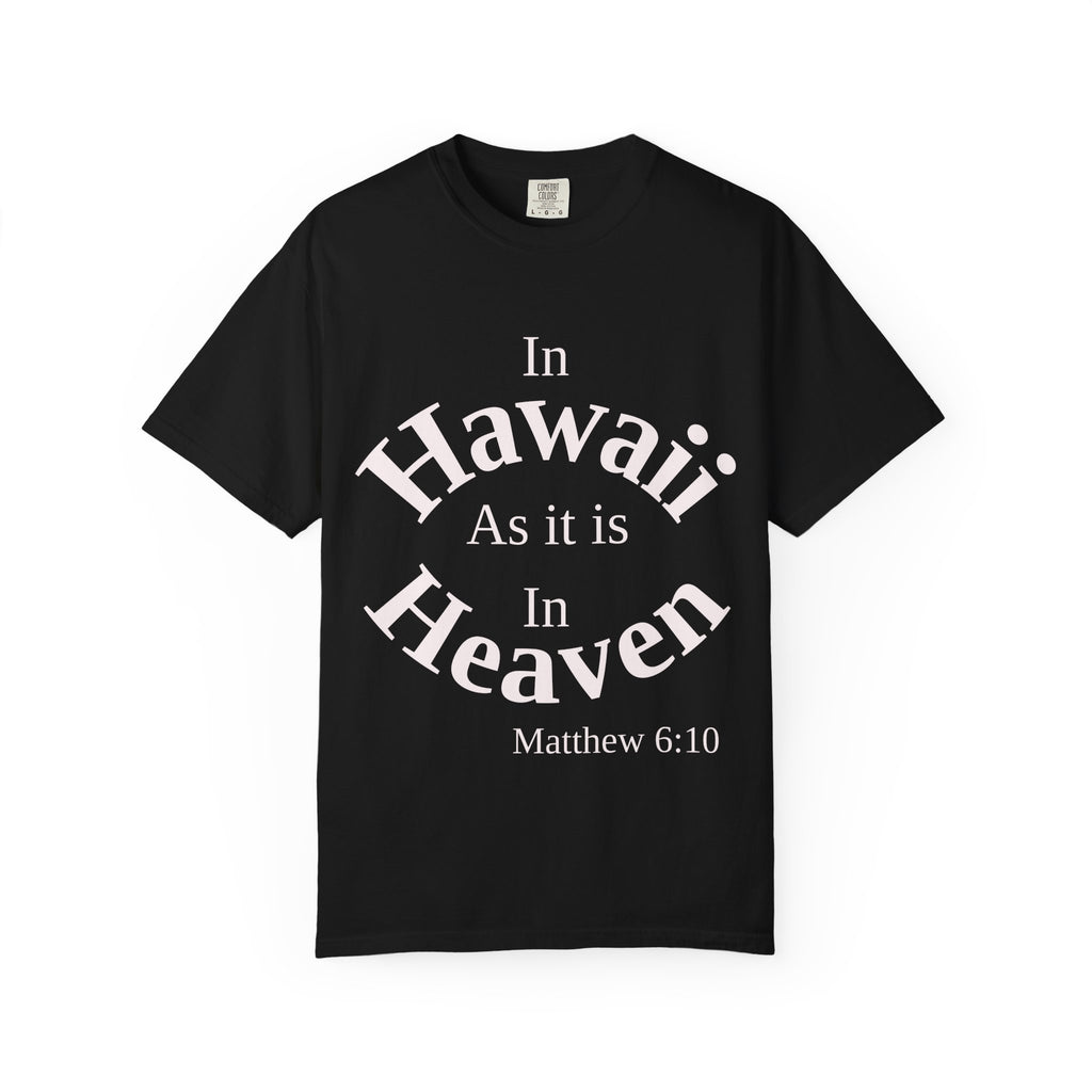 Hawaii Unisex T-Shirt, Matthew 6:10 Faith Apparel, Everyday Inspiration Tee, Home State Love Christian Clothing