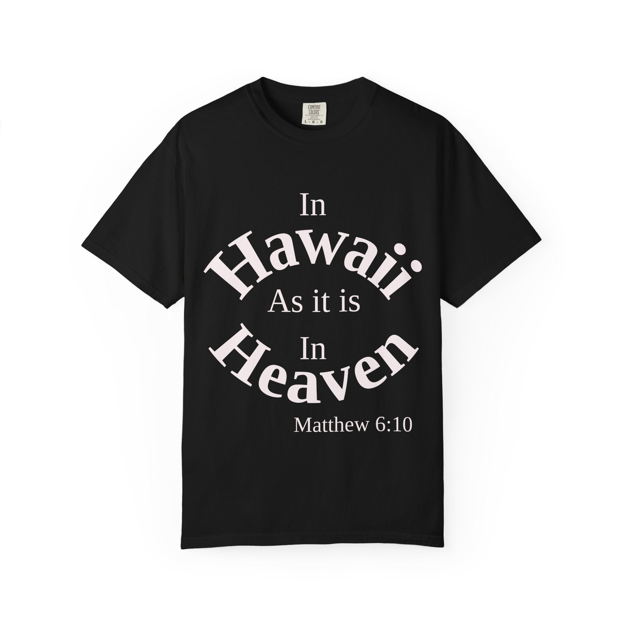 Hawaii Unisex T-Shirt, Matthew 6:10 Faith Apparel, Everyday Inspiration Tee, Home State Love Christian Clothing