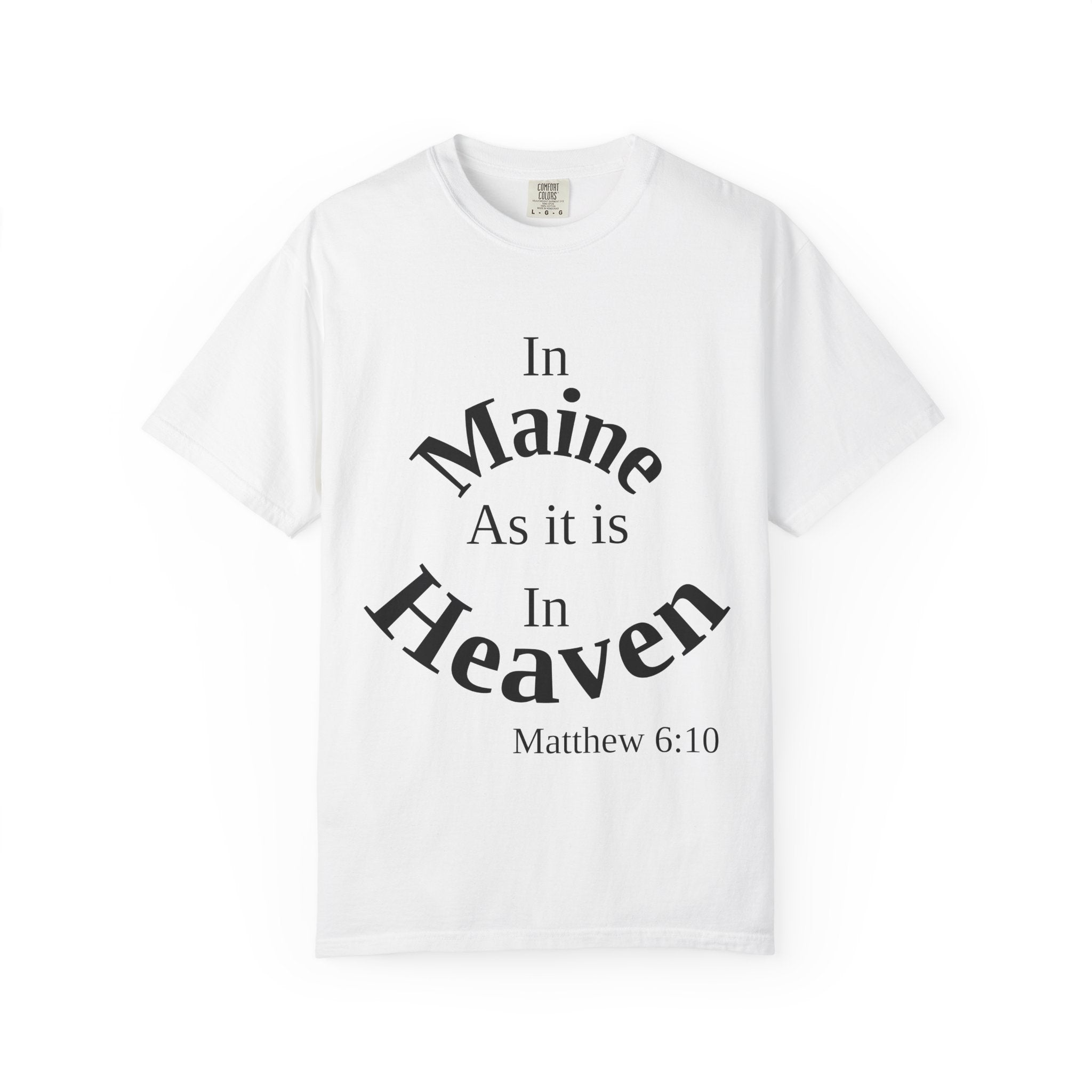 Maine Unisex T-Shirt, Matthew 6:10 Faith Apparel, Everyday Inspiration Tee, Home State Love Christian Clothing