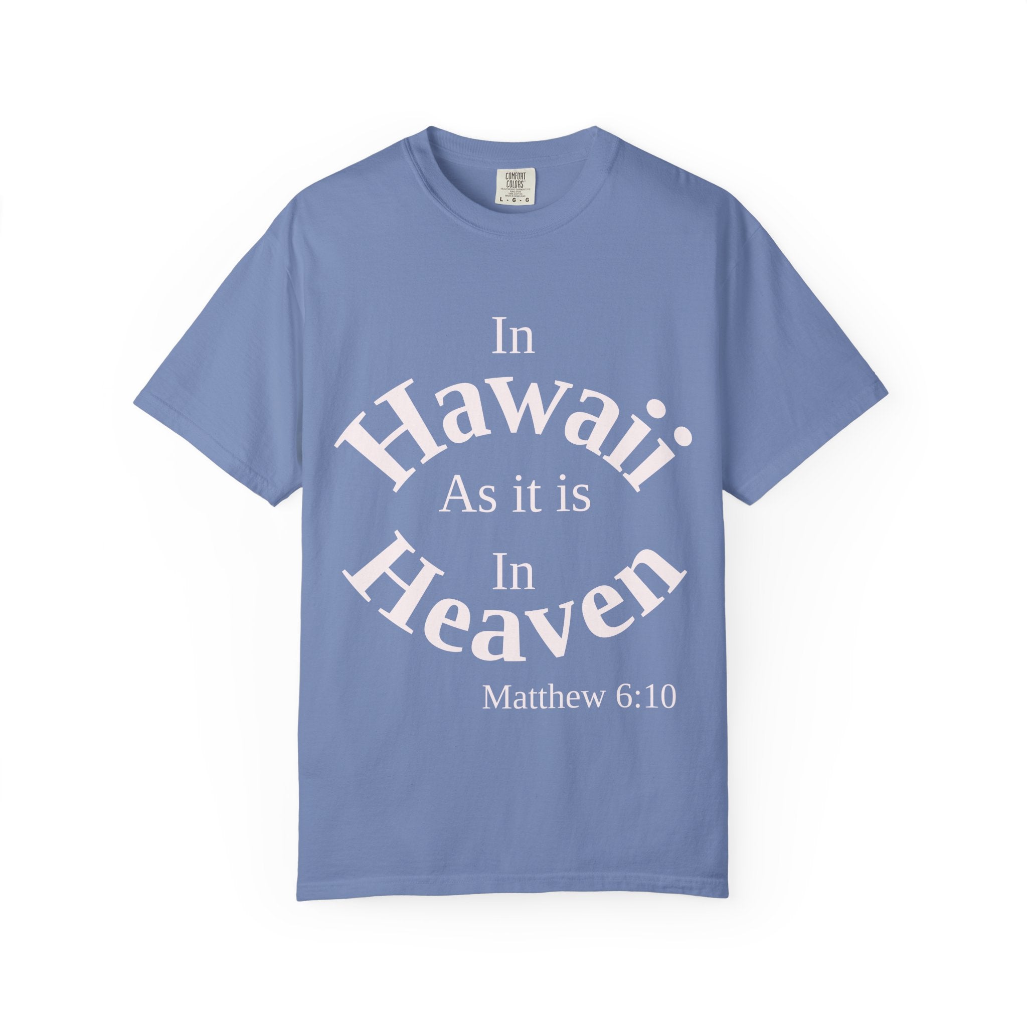 Hawaii Unisex T-Shirt, Matthew 6:10 Faith Apparel, Everyday Inspiration Tee, Home State Love Christian Clothing