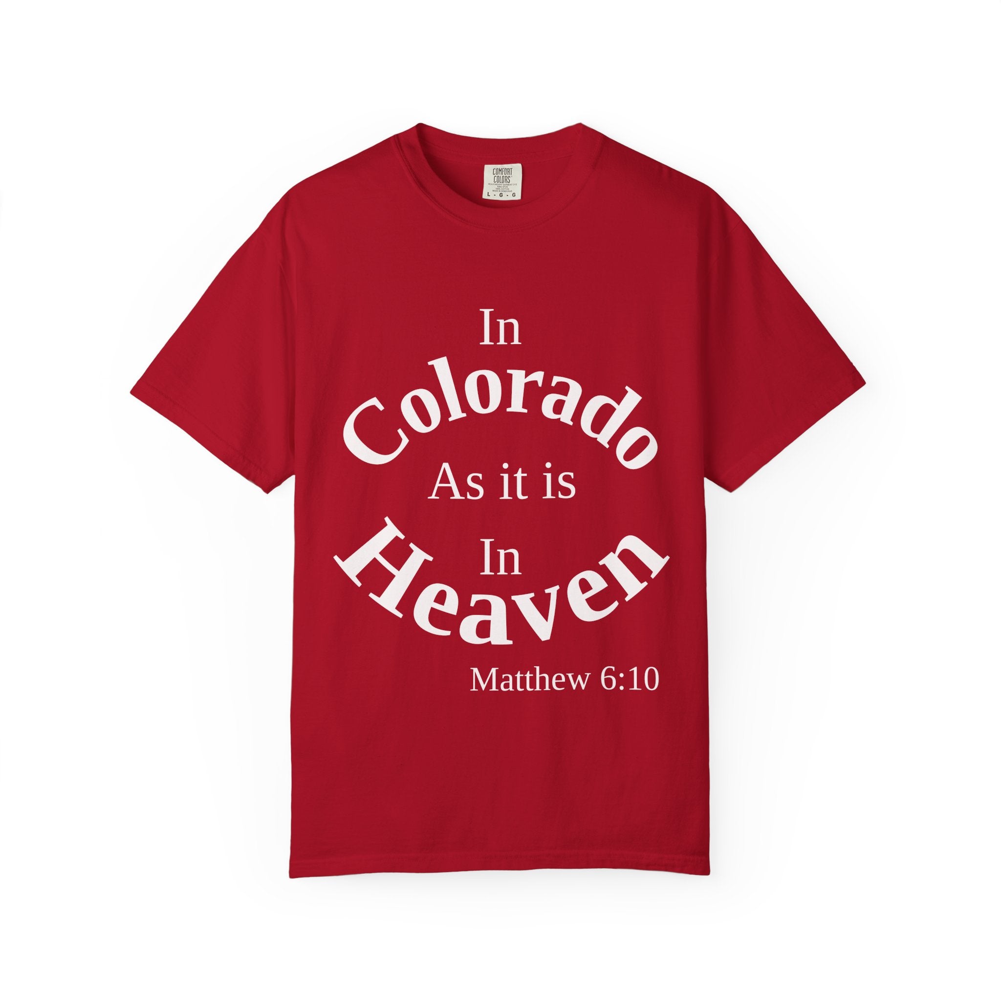 Colorado Unisex T-Shirt, Matthew 6:10 Faith Apparel, Everyday Inspiration Tee, Home State Love Christian Clothing