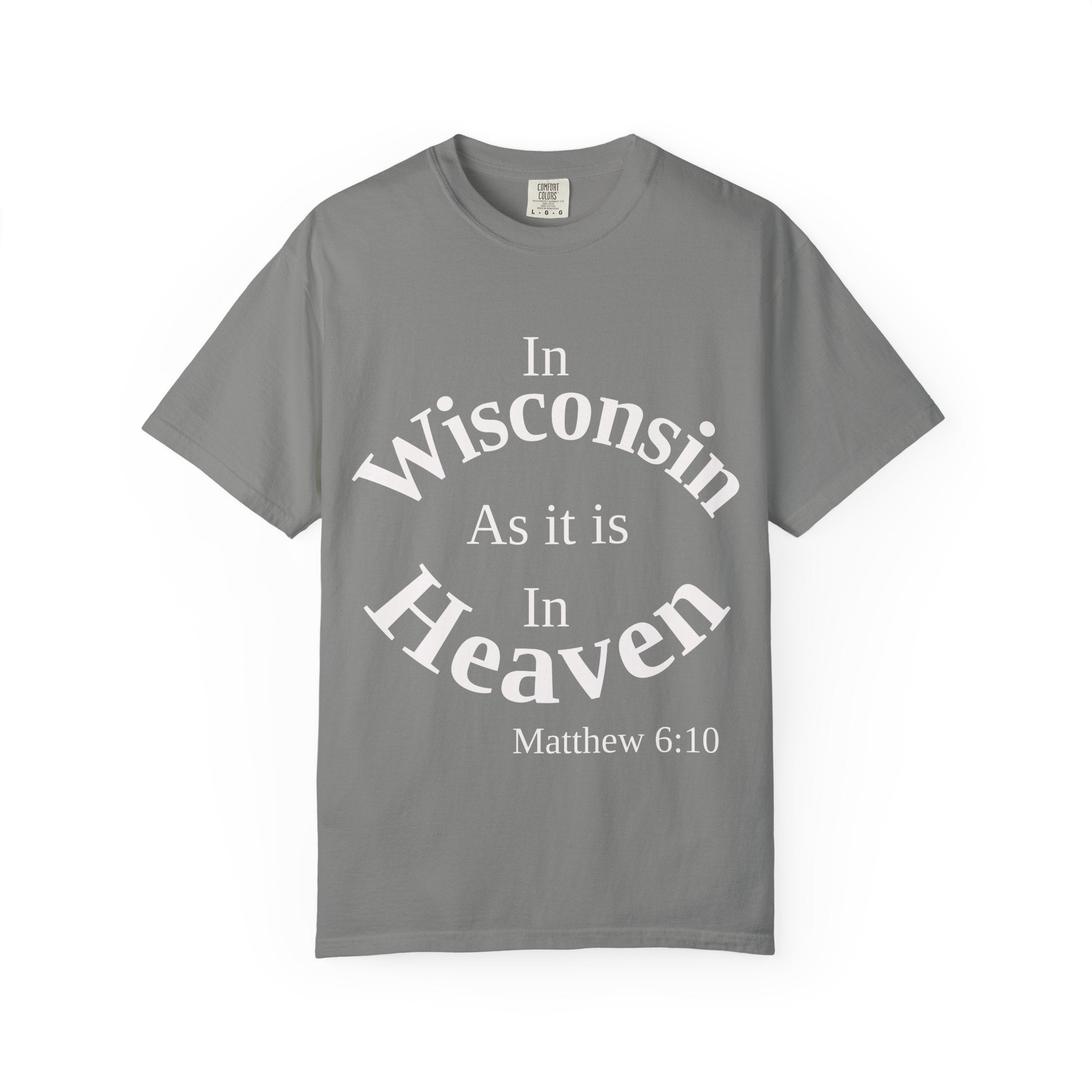 Wisconsin Unisex T-Shirt, Matthew 6:10 Faith Apparel, Everyday Inspiration Tee, Home State Love Christian Clothing