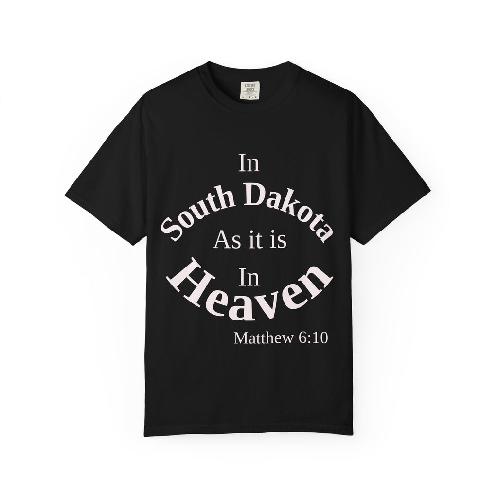 South Dakota Unisex T-Shirt, Matthew 6:10 Faith Apparel, Everyday Inspiration Tee, Home State Love Christian Clothing