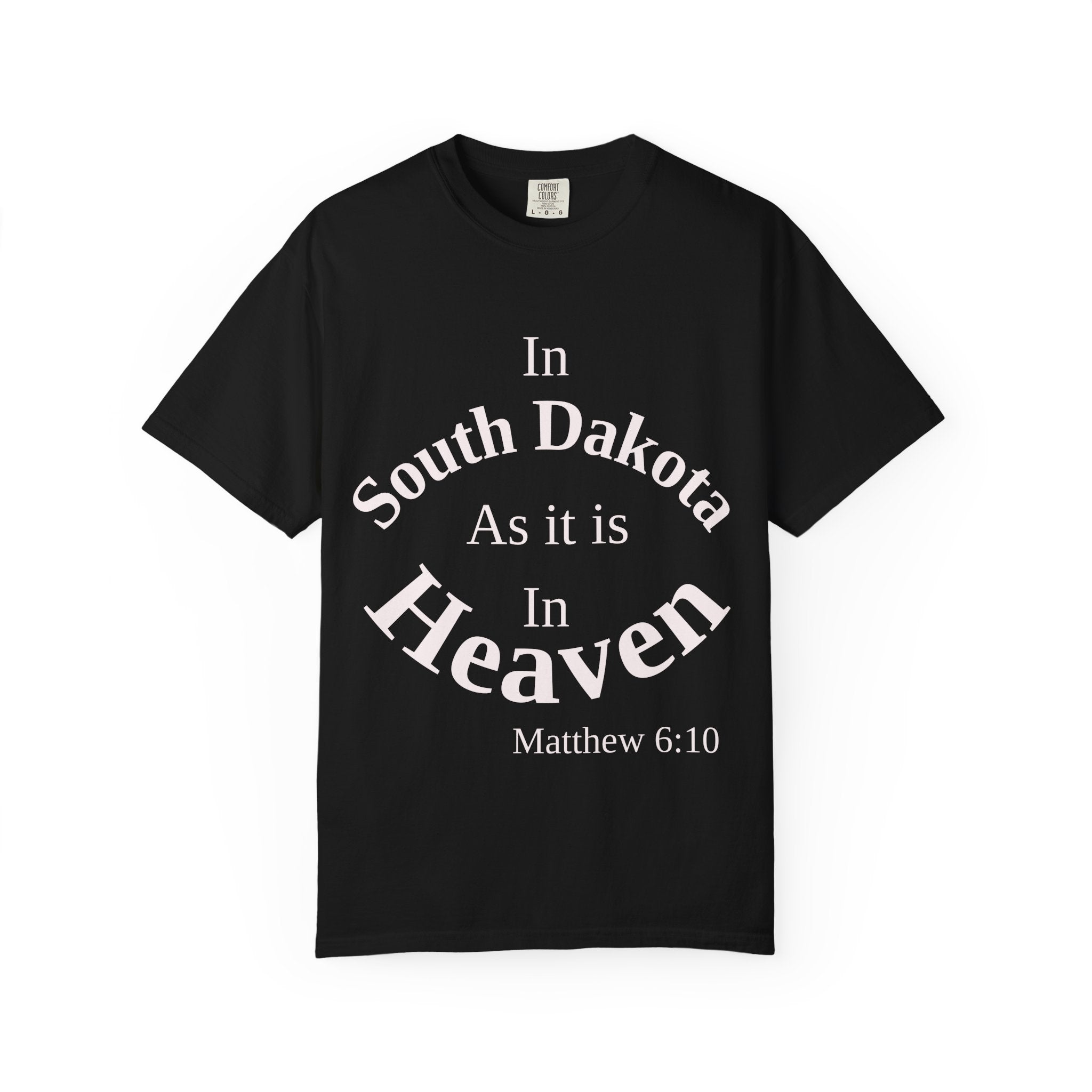 South Dakota Unisex T-Shirt, Matthew 6:10 Faith Apparel, Everyday Inspiration Tee, Home State Love Christian Clothing