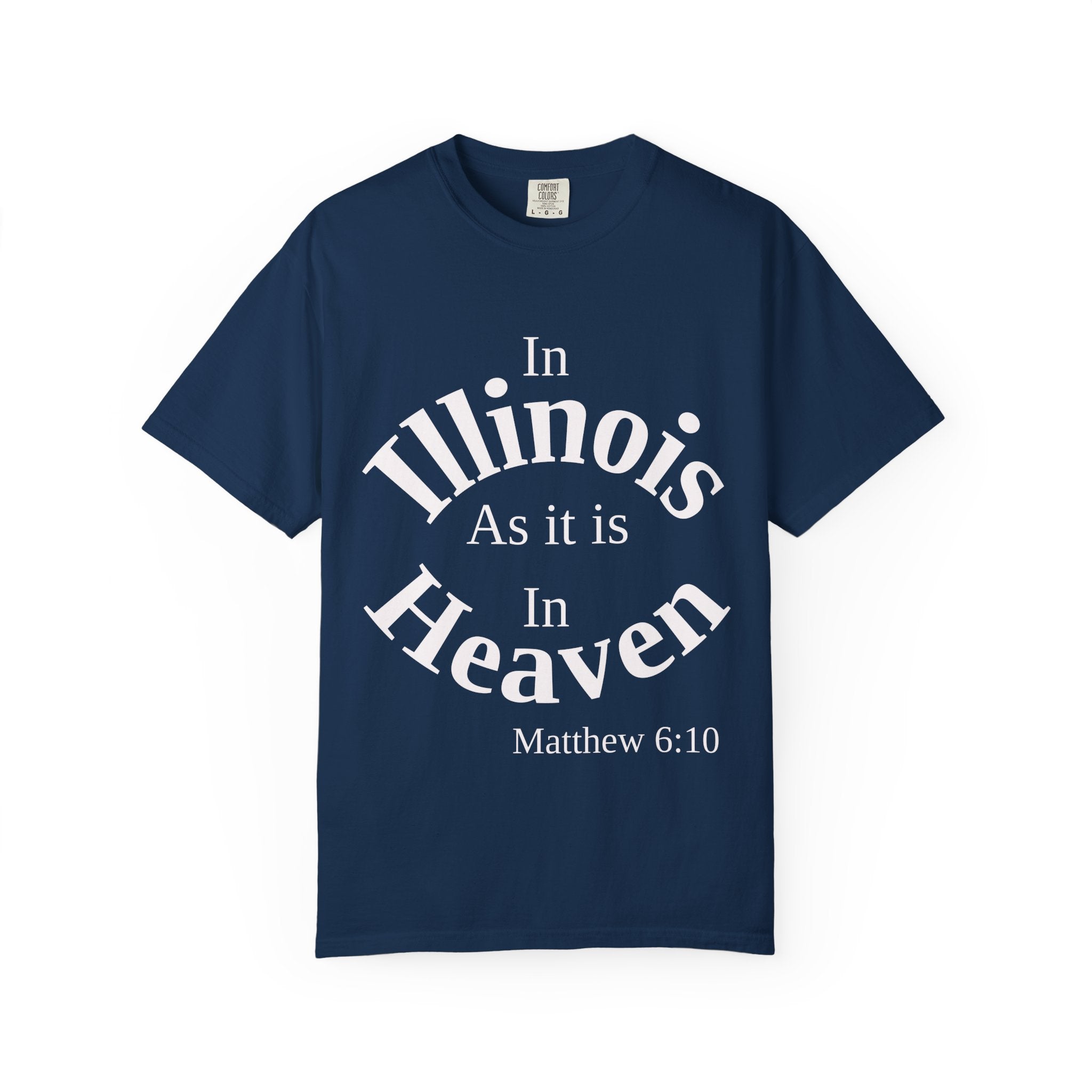 Illinois Unisex T-Shirt, Matthew 6:10 Faith Apparel, Everyday Inspiration Tee, Home State Love Christian Clothing