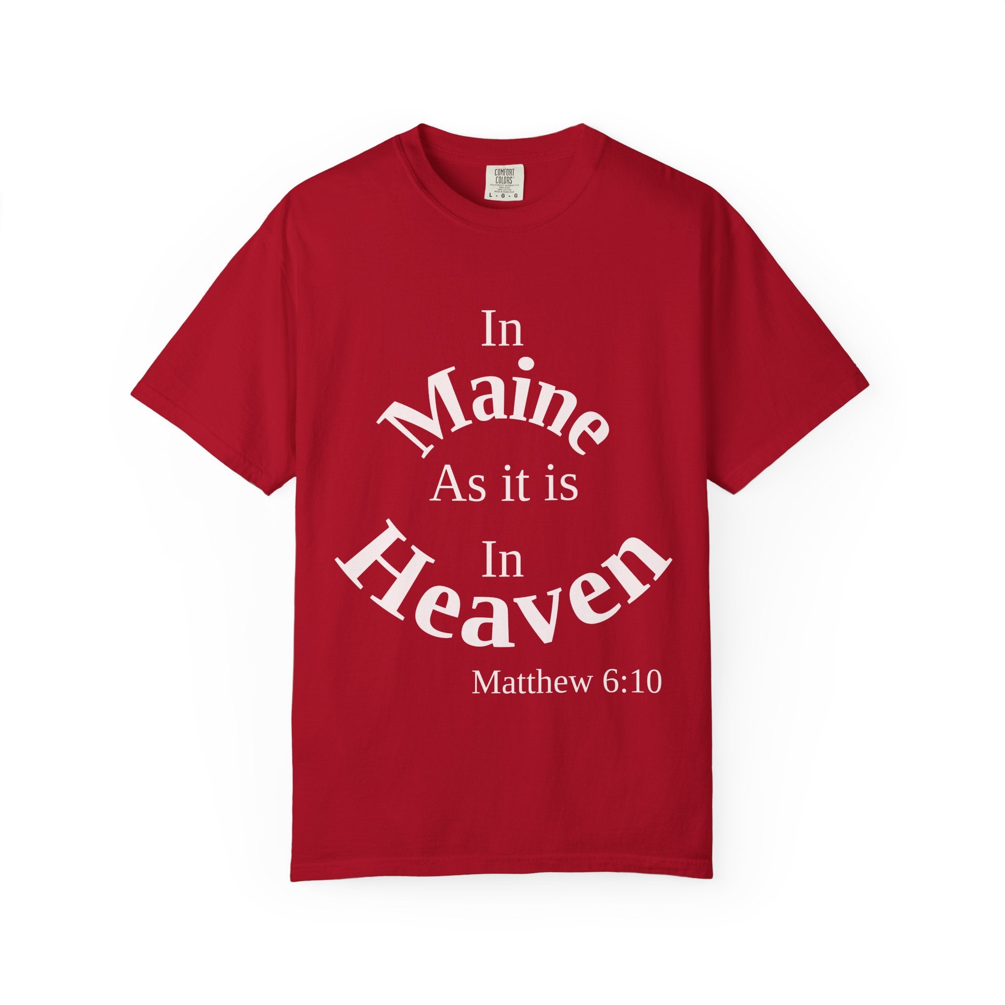 Maine Unisex T-Shirt, Matthew 6:10 Faith Apparel, Everyday Inspiration Tee, Home State Love Christian Clothing