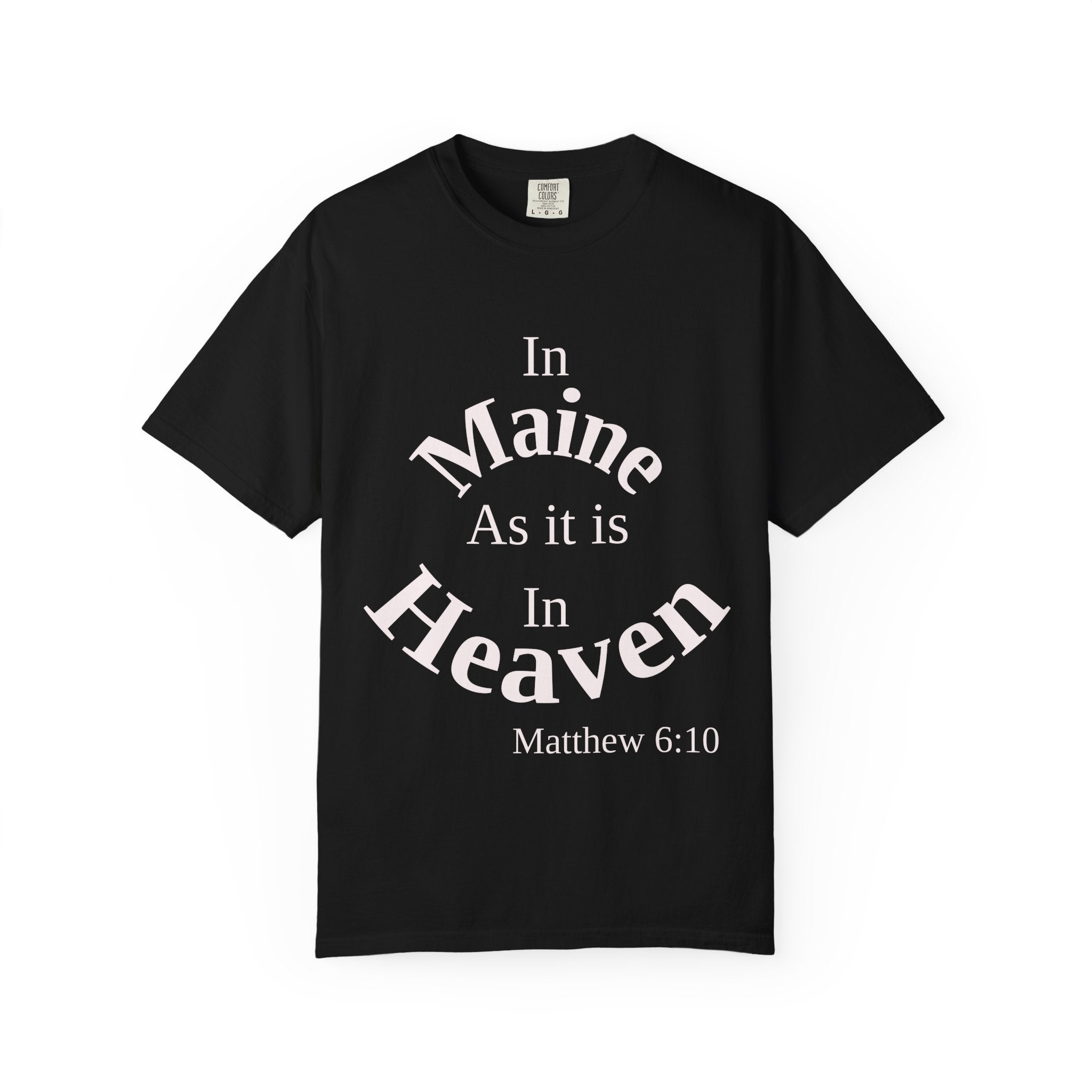 Maine Unisex T-Shirt, Matthew 6:10 Faith Apparel, Everyday Inspiration Tee, Home State Love Christian Clothing
