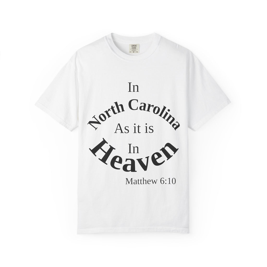North Carolina Unisex T-Shirt, Matthew 6:10 Faith Apparel, Everyday Inspiration Tee, Home State Love Christian Clothing