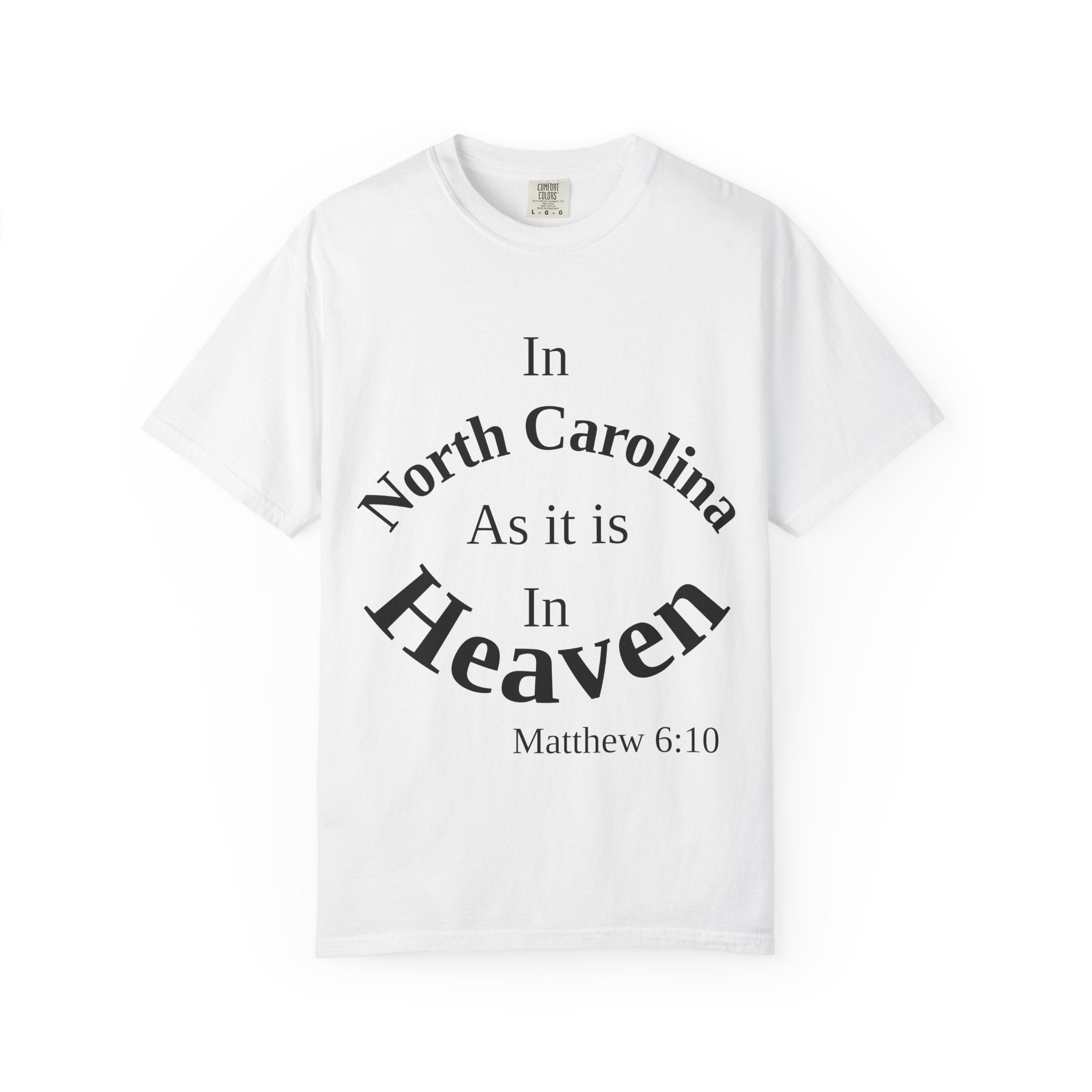 North Carolina Unisex T-Shirt, Matthew 6:10 Faith Apparel, Everyday Inspiration Tee, Home State Love Christian Clothing