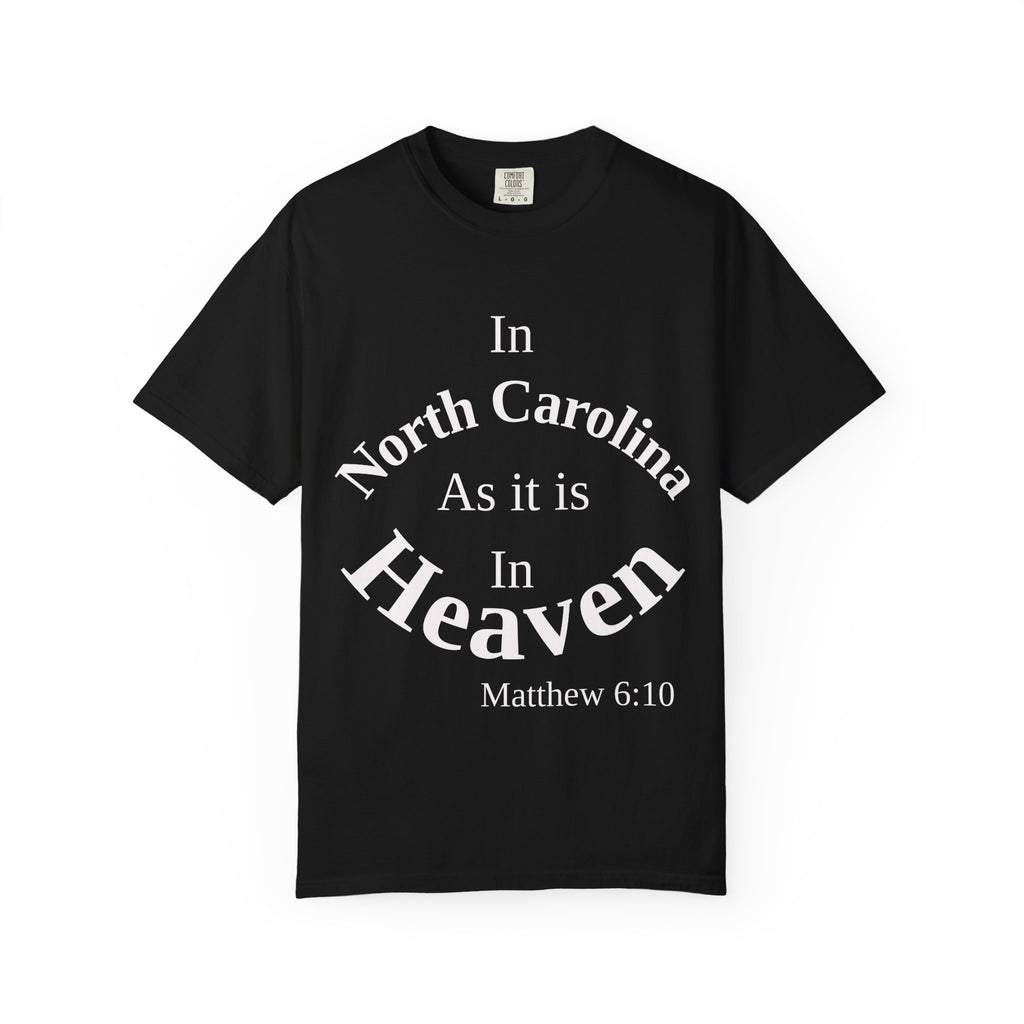 North Carolina Unisex T-Shirt, Matthew 6:10 Faith Apparel, Everyday Inspiration Tee, Home State Love Christian Clothing