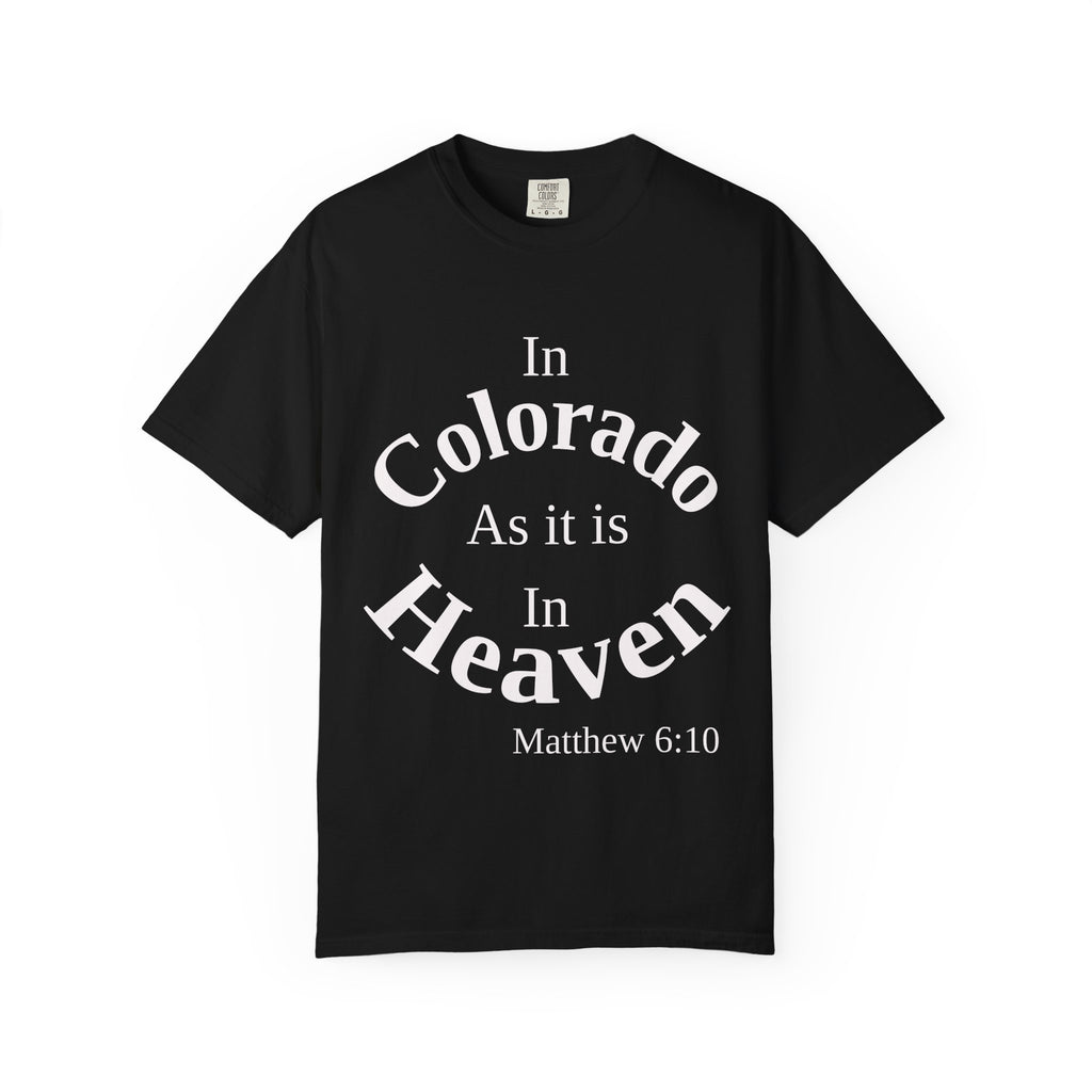 Colorado Unisex T-Shirt, Matthew 6:10 Faith Apparel, Everyday Inspiration Tee, Home State Love Christian Clothing