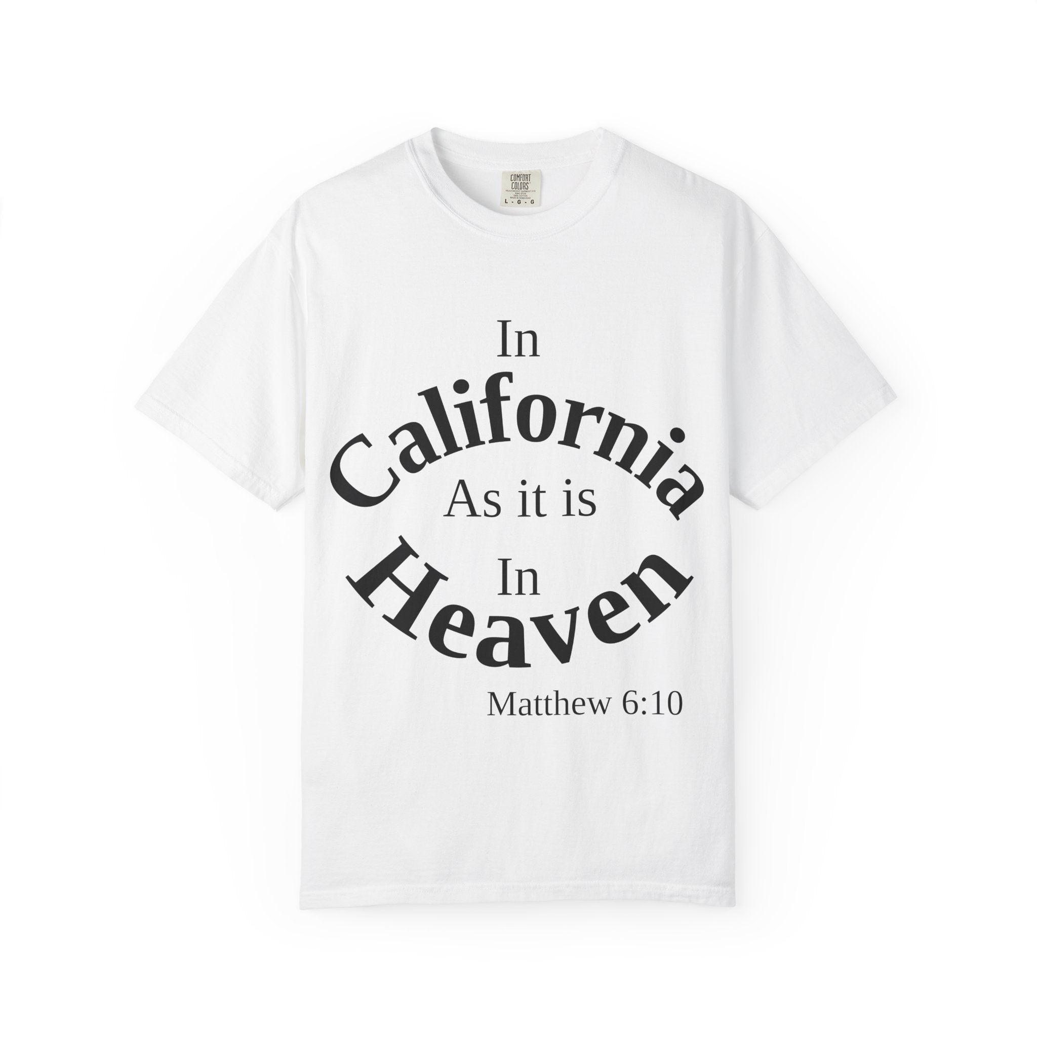 California Unisex T-Shirt, Matthew 6:10 Faith Apparel, Everyday Inspiration Tee, Hometown Love Christian Clothing