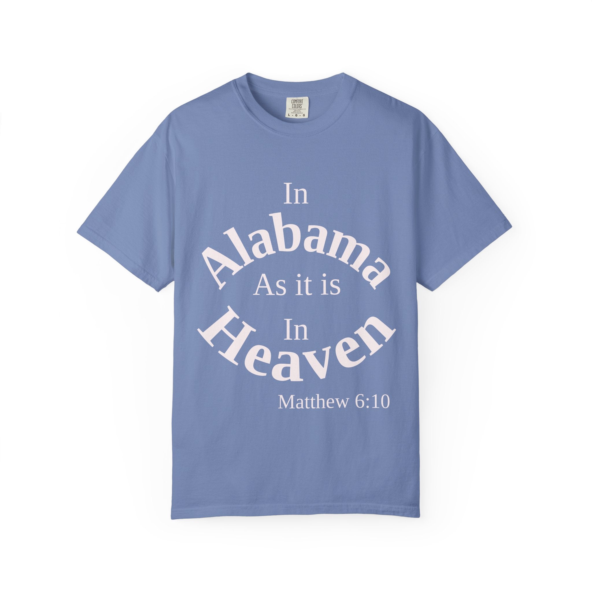 Alabama Unisex T-Shirt, Matthew 6:10 Faith Apparel, Everyday Inspiration Tee, Home State Love Christian Clothing