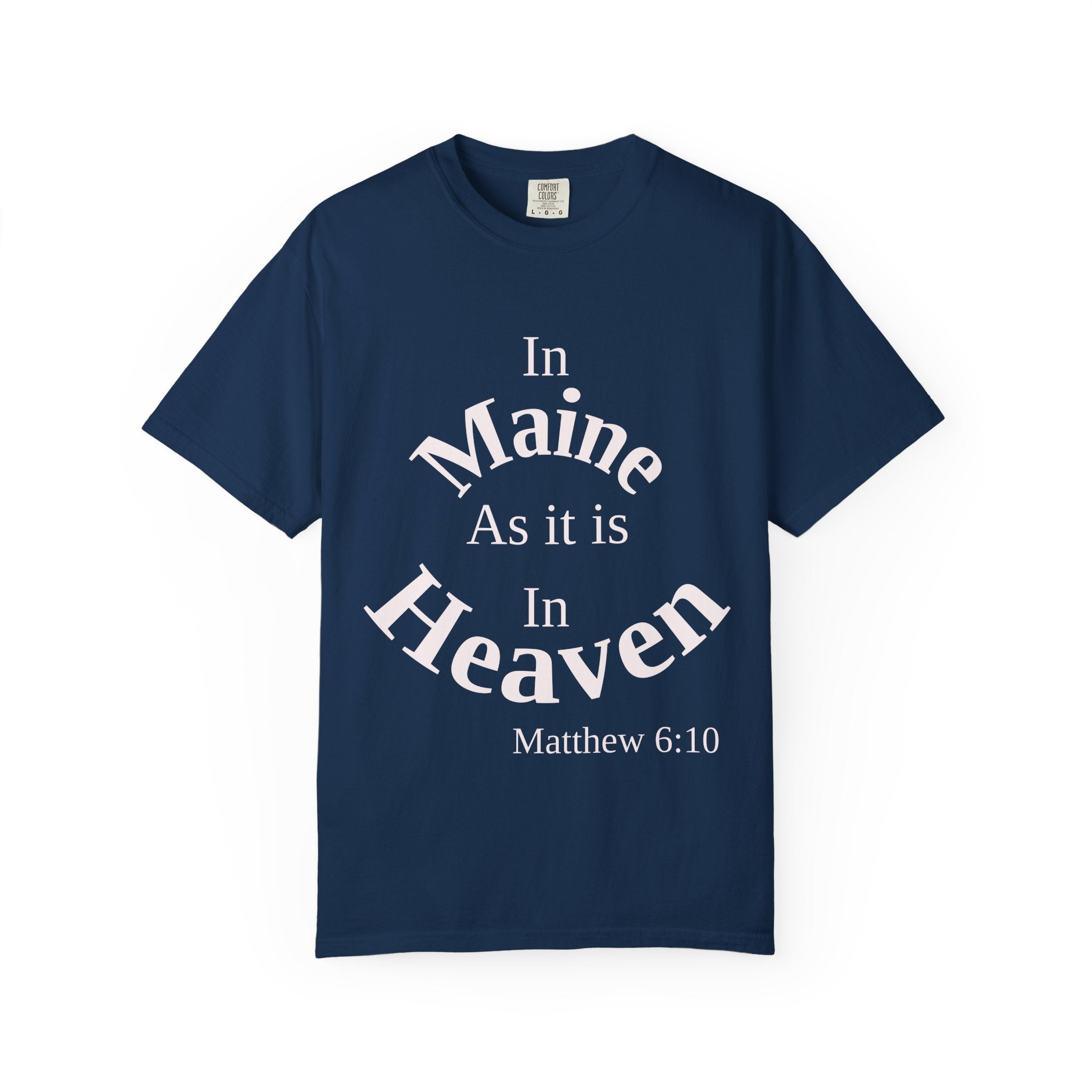 Maine Unisex T-Shirt, Matthew 6:10 Faith Apparel, Everyday Inspiration Tee, Home State Love Christian Clothing
