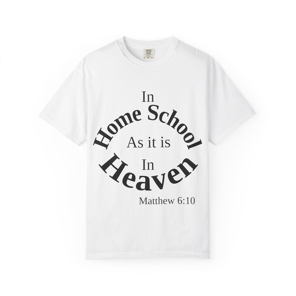 Home School Unisex T-Shirt, Matthew 6:10 Faith Apparel, Home School Love Christian Clothing