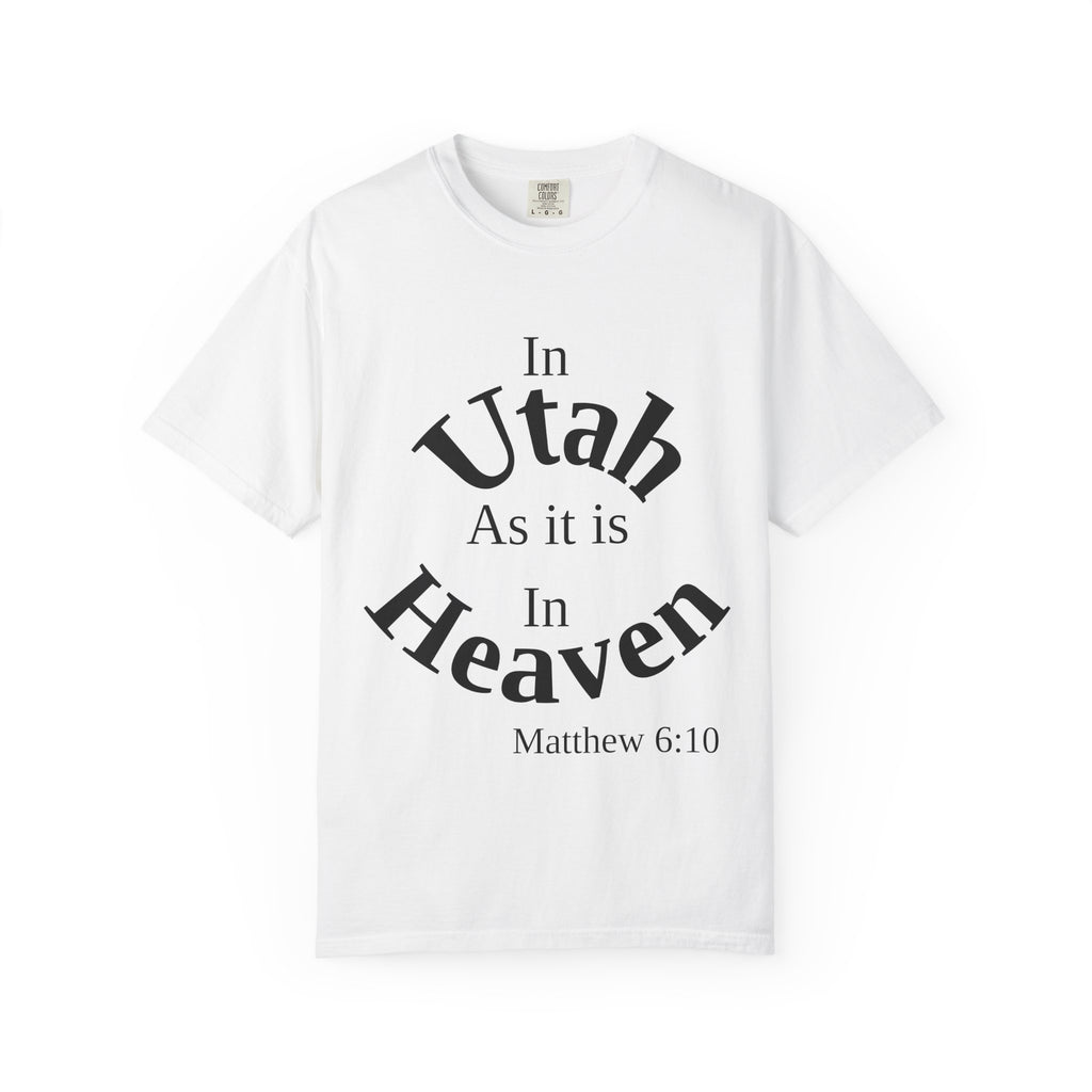 Utah Unisex T-Shirt, Matthew 6:10 Faith Apparel, Everyday Inspiration Tee, Home State Love Christian Clothing