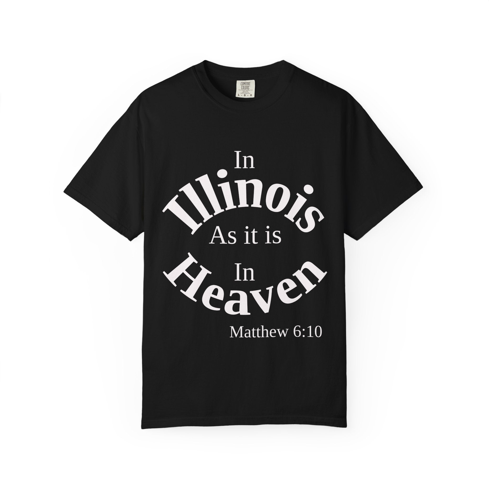 Illinois Unisex T-Shirt, Matthew 6:10 Faith Apparel, Everyday Inspiration Tee, Home State Love Christian Clothing