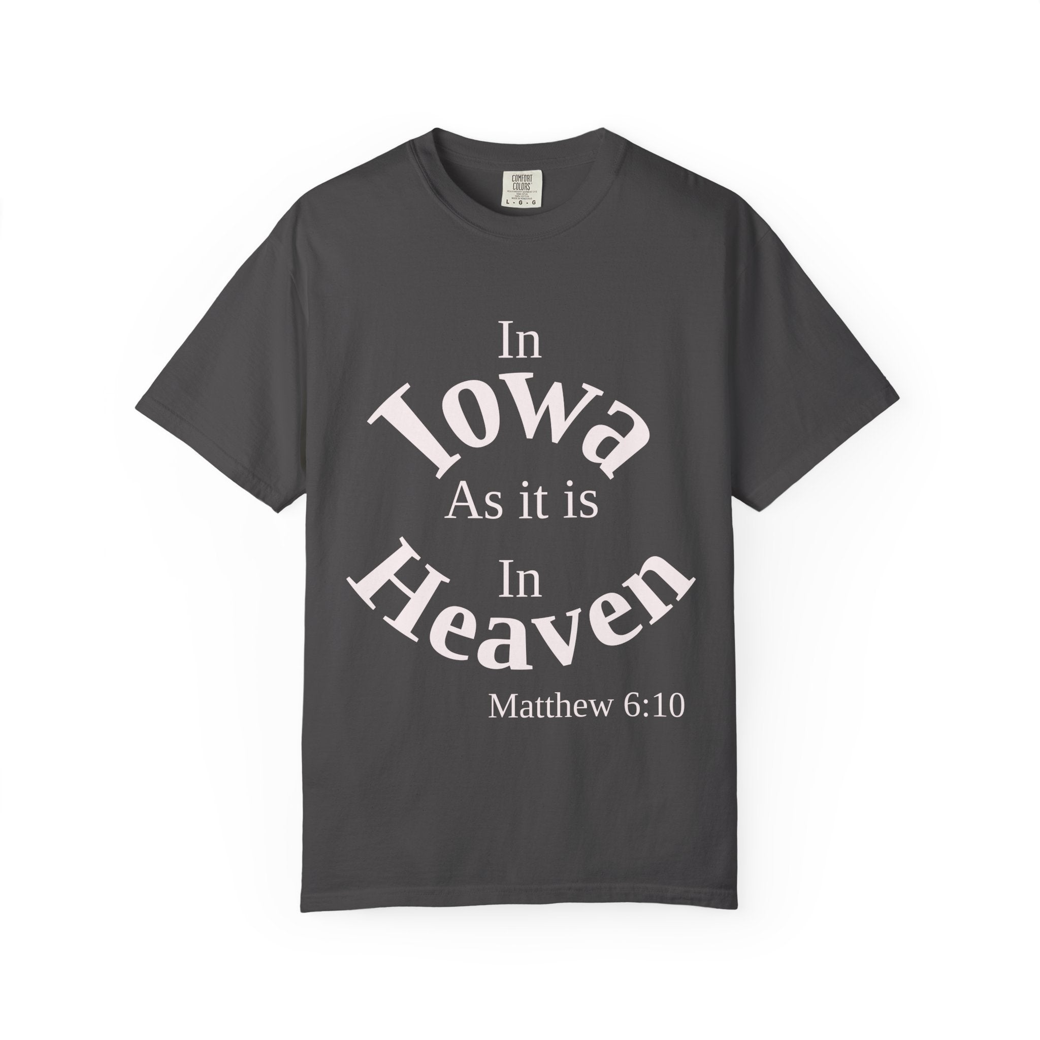 Iowa Unisex T-Shirt, Matthew 6:10 Faith Apparel, Everyday Inspiration Tee, Home State Love Christian Clothing