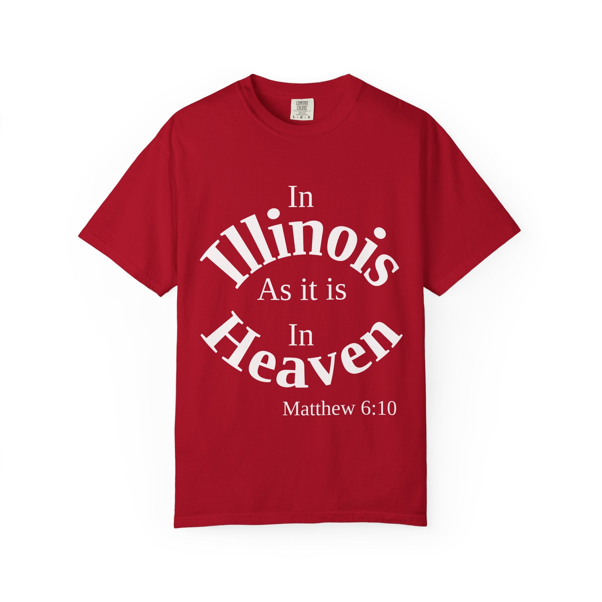 Illinois Unisex T-Shirt, Matthew 6:10 Faith Apparel, Everyday Inspiration Tee, Home State Love Christian Clothing