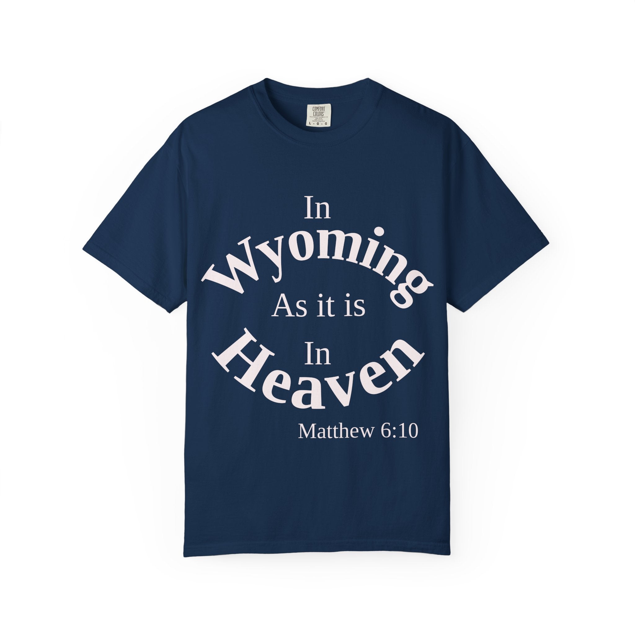 Wyoming Unisex T-Shirt, Matthew 6:10 Faith Apparel, Everyday Inspiration Tee, Home State Love Christian Clothing