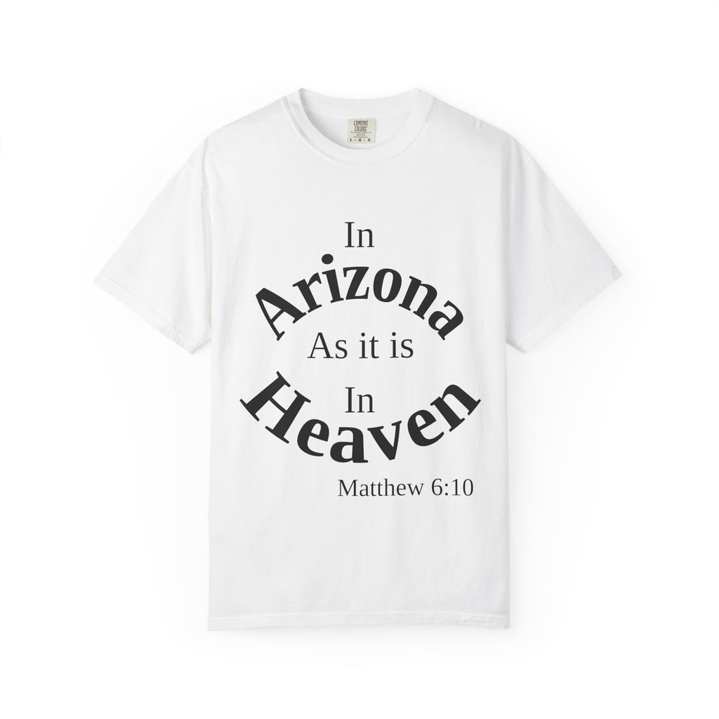 Arizona Unisex T-Shirt, Matthew 6:10 Faith Apparel, Everyday Inspiration Tee, Home State Love Christian Clothing