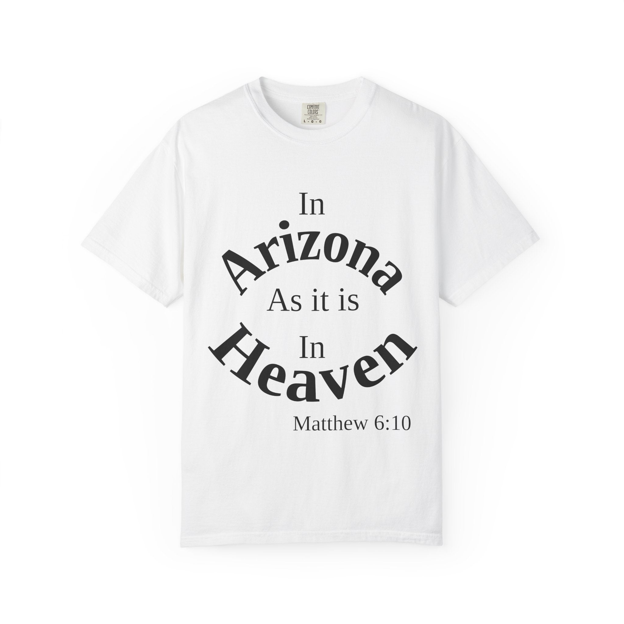 Arizona Unisex T-Shirt, Matthew 6:10 Faith Apparel, Everyday Inspiration Tee, Home State Love Christian Clothing