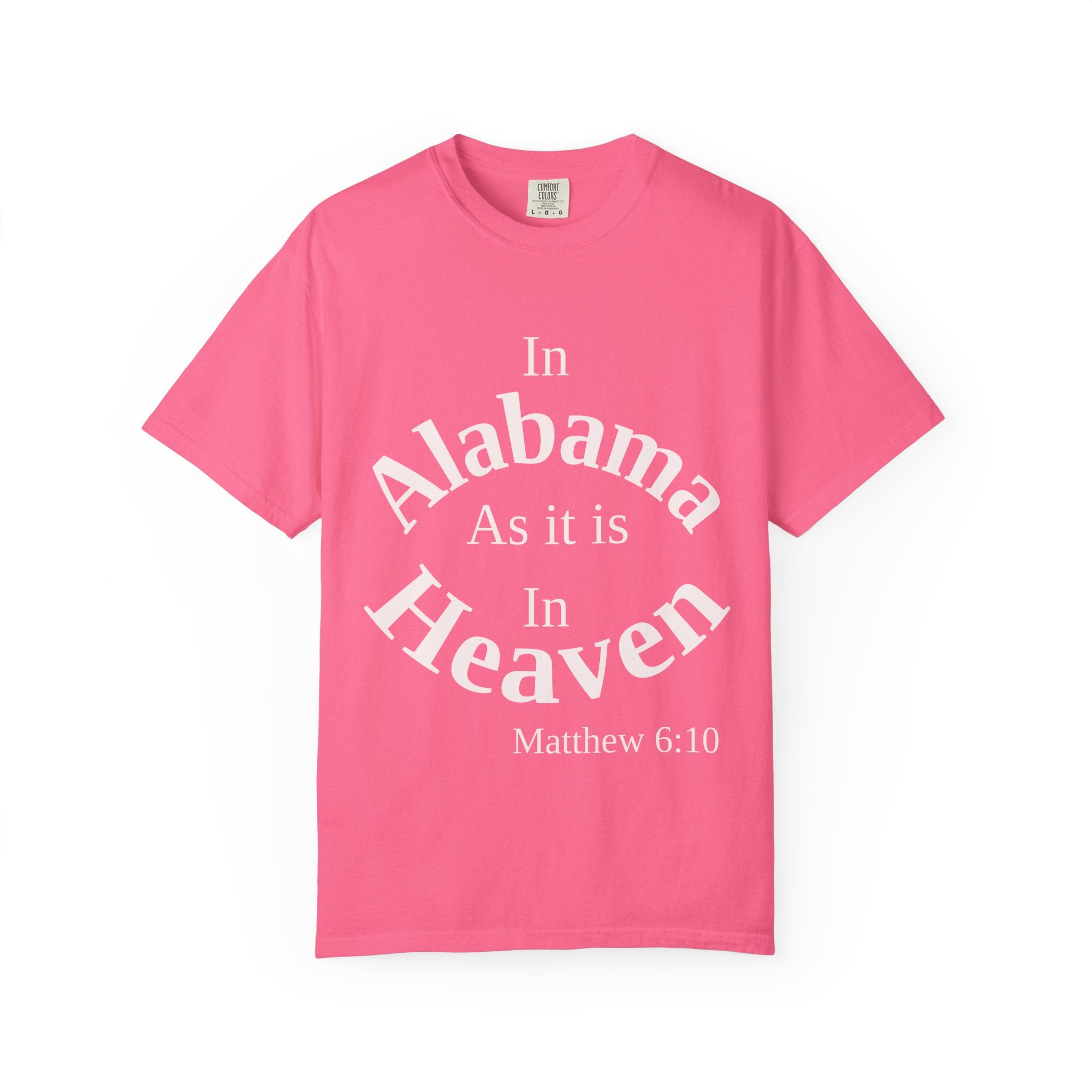Alabama Unisex T-Shirt, Matthew 6:10 Faith Apparel, Everyday Inspiration Tee, Home State Love Christian Clothing