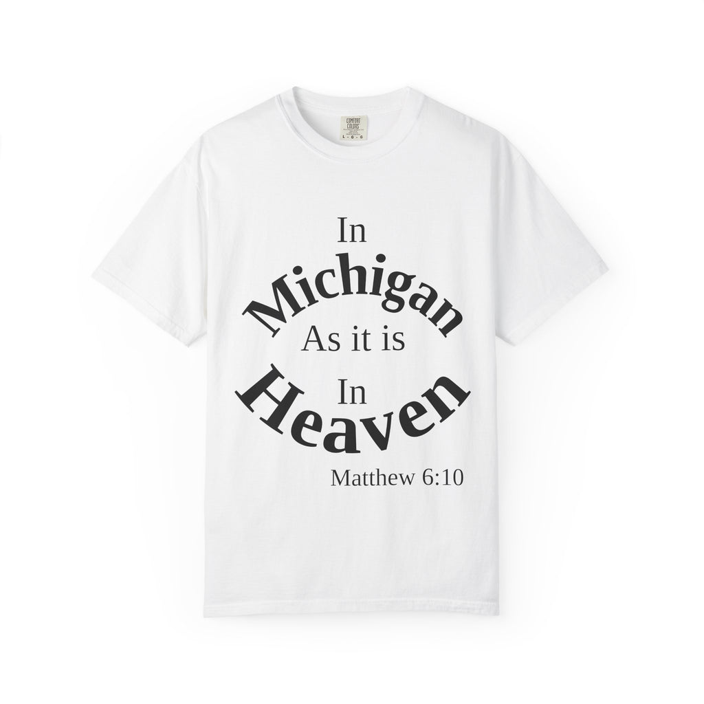 Michigan Unisex T-Shirt, Matthew 6:10 Faith Apparel, Everyday Inspiration Tee, Home State Love Christian Clothing