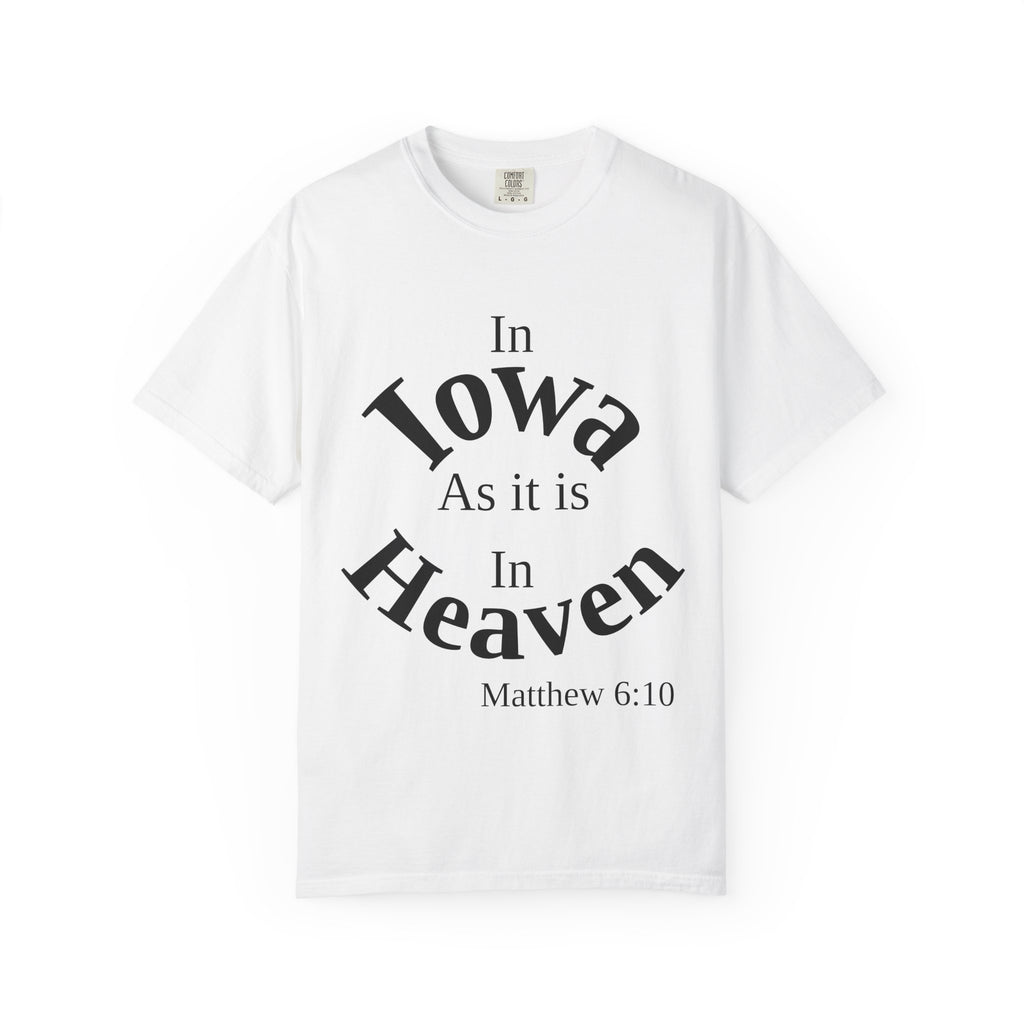 Iowa Unisex T-Shirt, Matthew 6:10 Faith Apparel, Everyday Inspiration Tee, Home State Love Christian Clothing