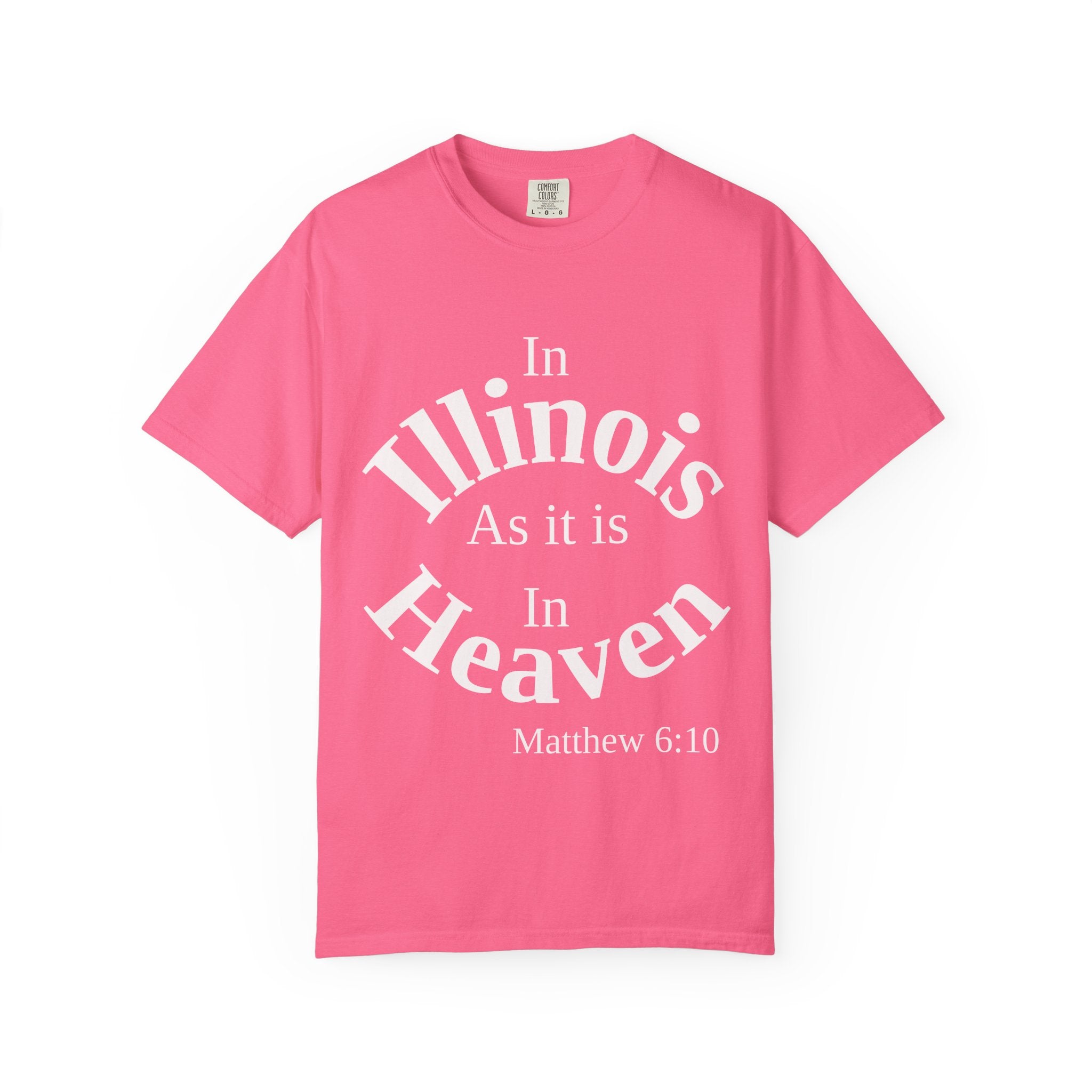 Illinois Unisex T-Shirt, Matthew 6:10 Faith Apparel, Everyday Inspiration Tee, Home State Love Christian Clothing