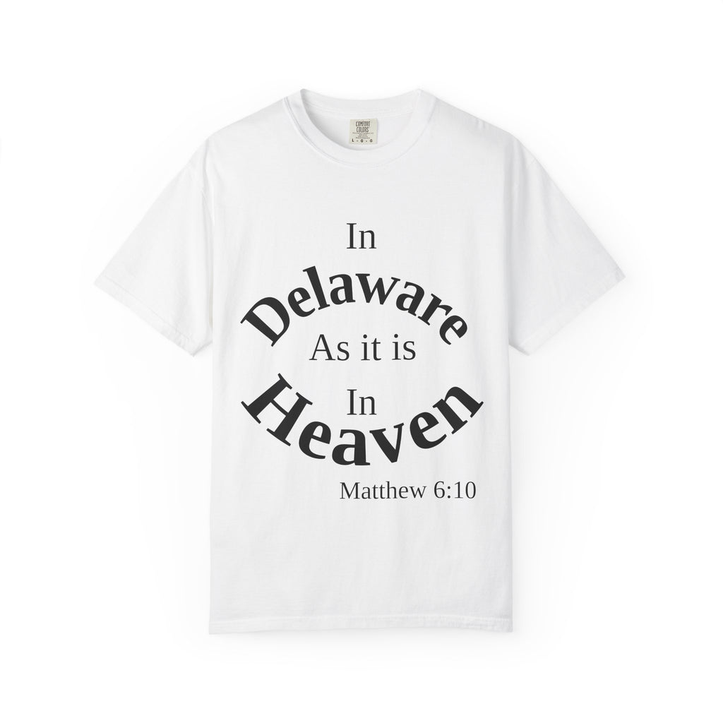 Delaware Unisex T-Shirt, Matthew 6:10 Faith Apparel, Everyday Inspiration Tee, Home State Love Christian Clothing
