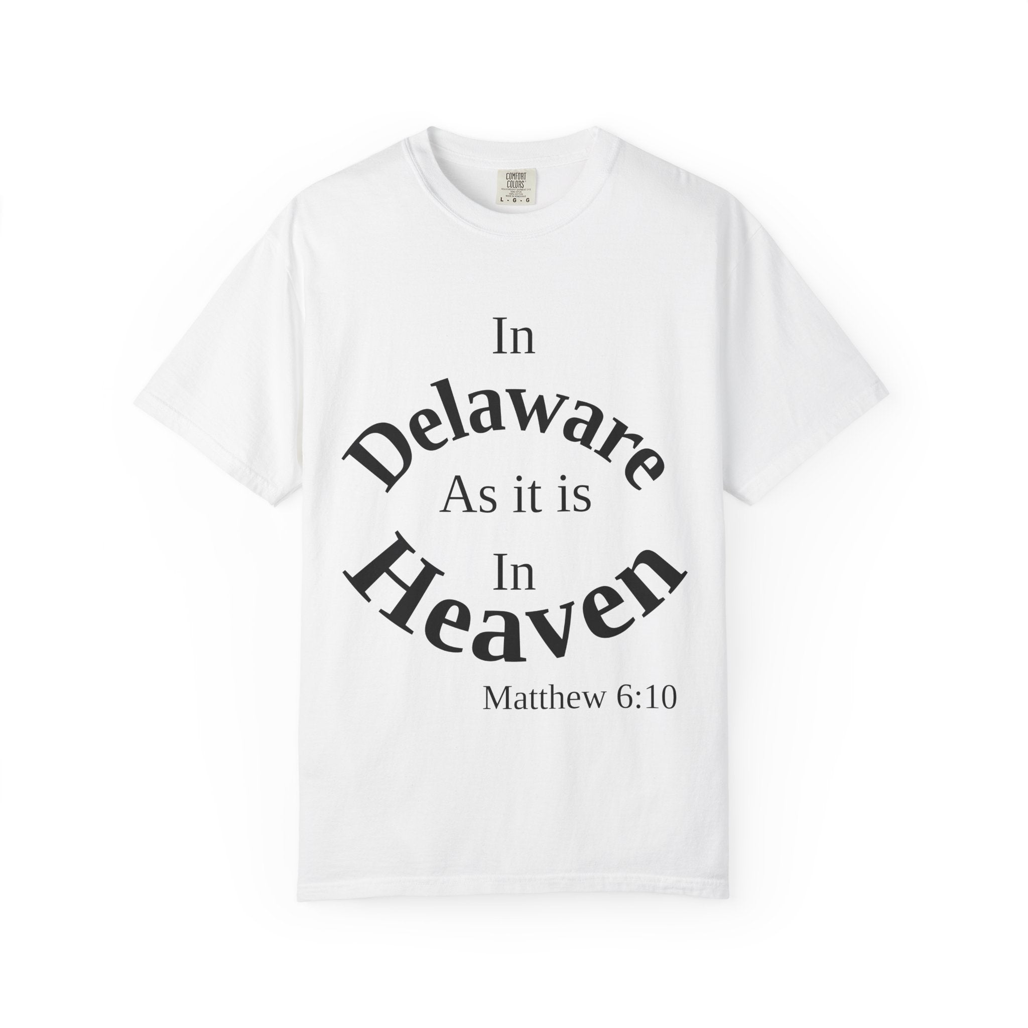 Delaware Unisex T-Shirt, Matthew 6:10 Faith Apparel, Everyday Inspiration Tee, Home State Love Christian Clothing
