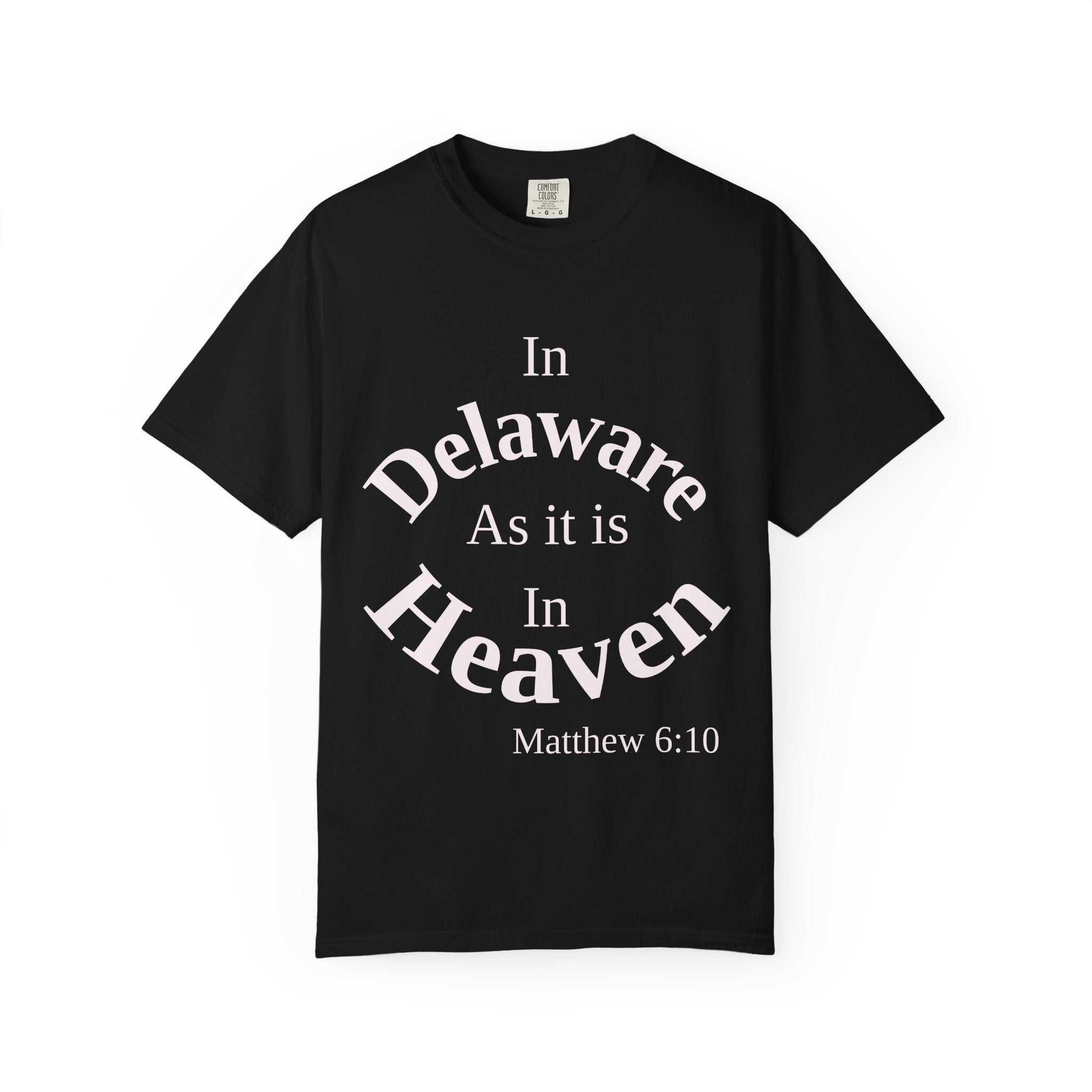 Delaware Unisex T-Shirt, Matthew 6:10 Faith Apparel, Everyday Inspiration Tee, Home State Love Christian Clothing