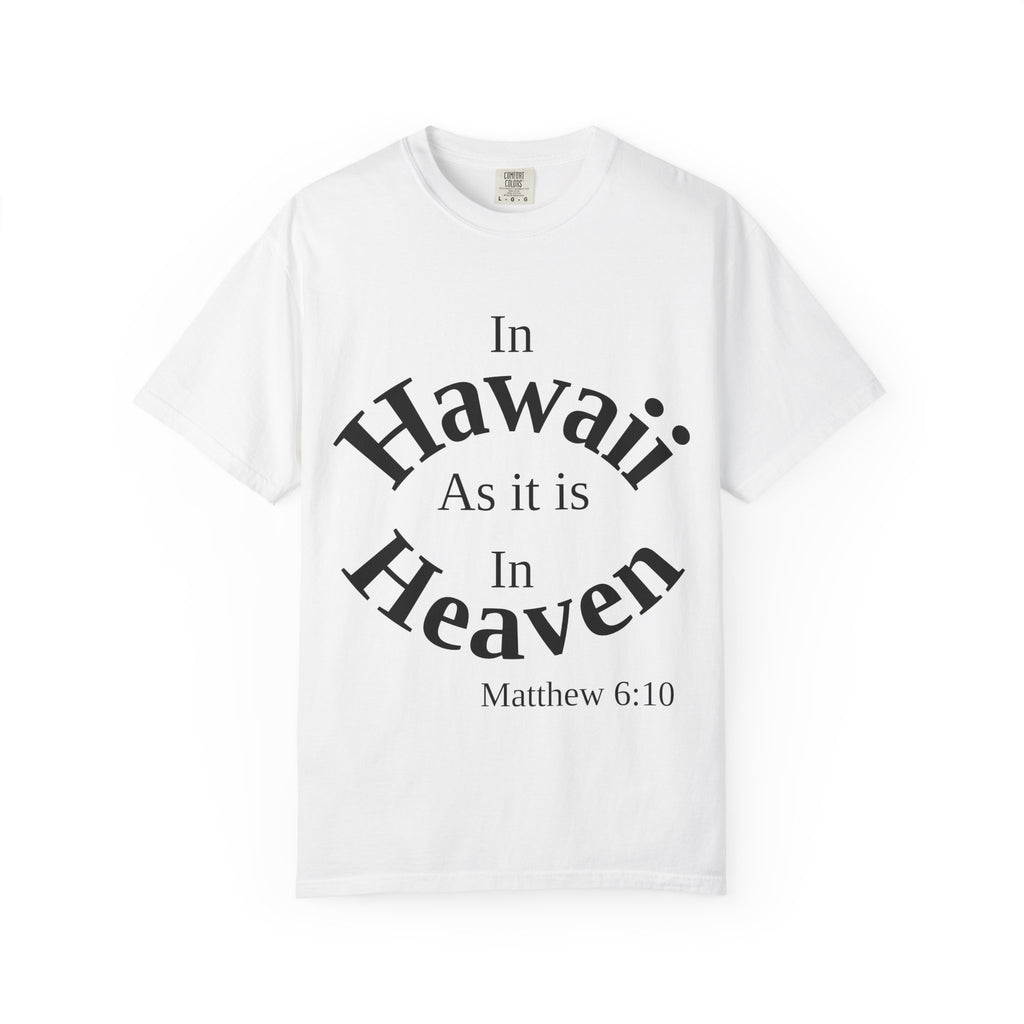 Hawaii Unisex T-Shirt, Matthew 6:10 Faith Apparel, Everyday Inspiration Tee, Home State Love Christian Clothing