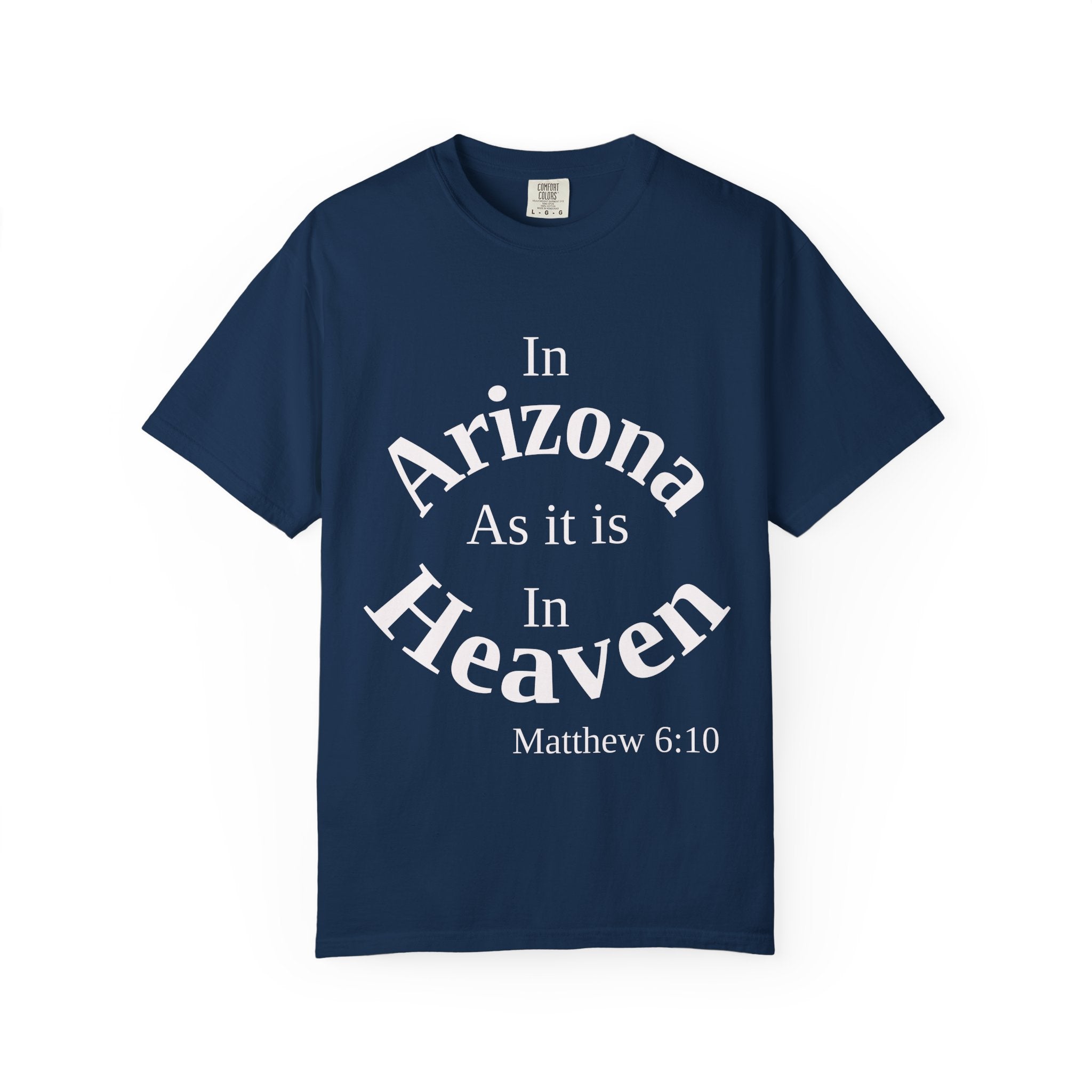 Arizona Unisex T-Shirt, Matthew 6:10 Faith Apparel, Everyday Inspiration Tee, Home State Love Christian Clothing
