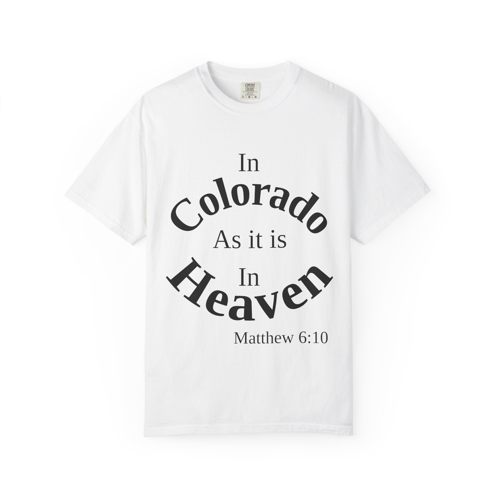 Colorado Unisex T-Shirt, Matthew 6:10 Faith Apparel, Everyday Inspiration Tee, Home State Love Christian Clothing