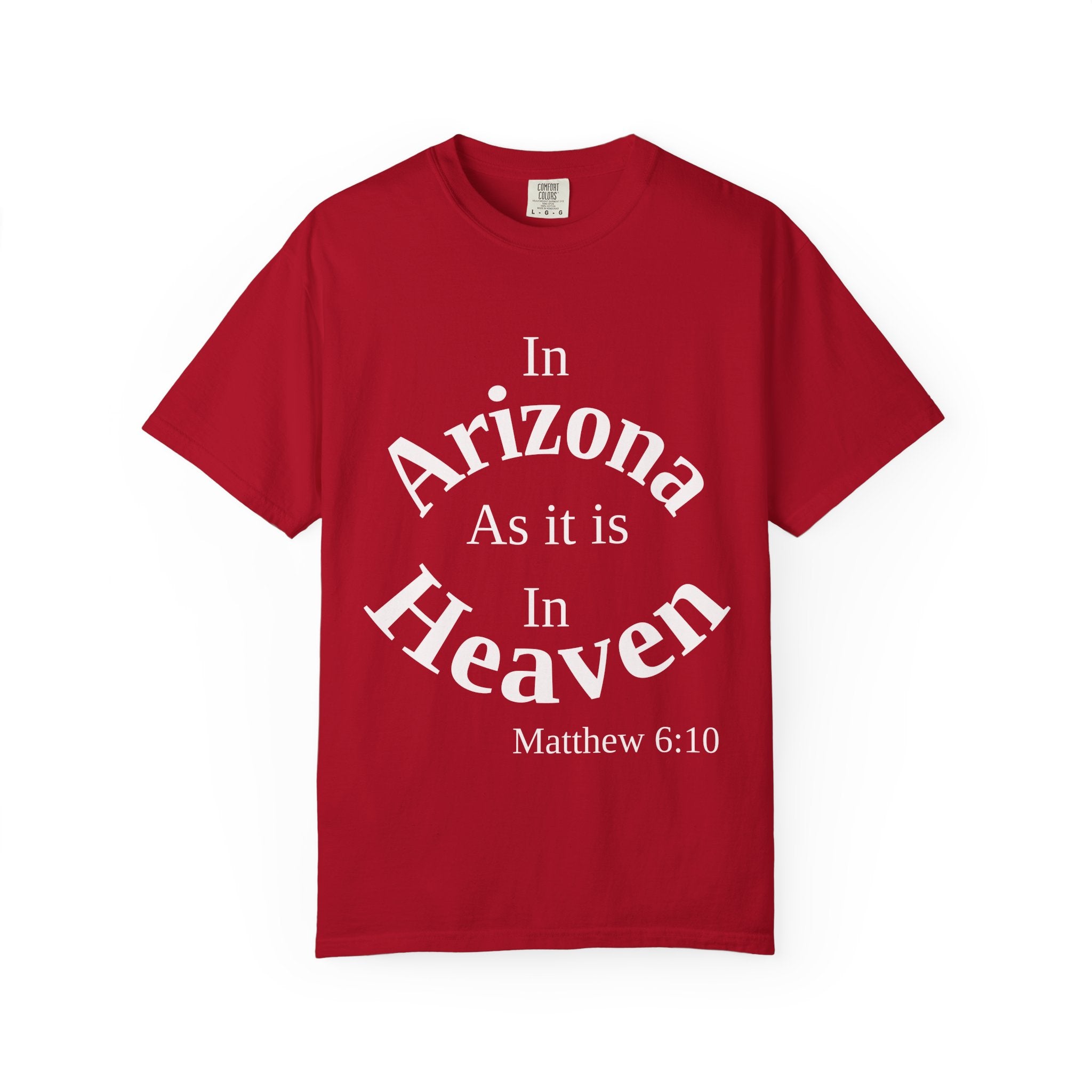 Arizona Unisex T-Shirt, Matthew 6:10 Faith Apparel, Everyday Inspiration Tee, Home State Love Christian Clothing