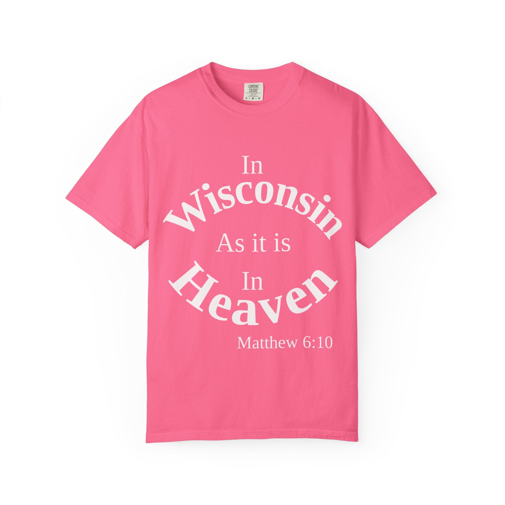 Wisconsin Unisex T-Shirt, Matthew 6:10 Faith Apparel, Everyday Inspiration Tee, Home State Love Christian Clothing
