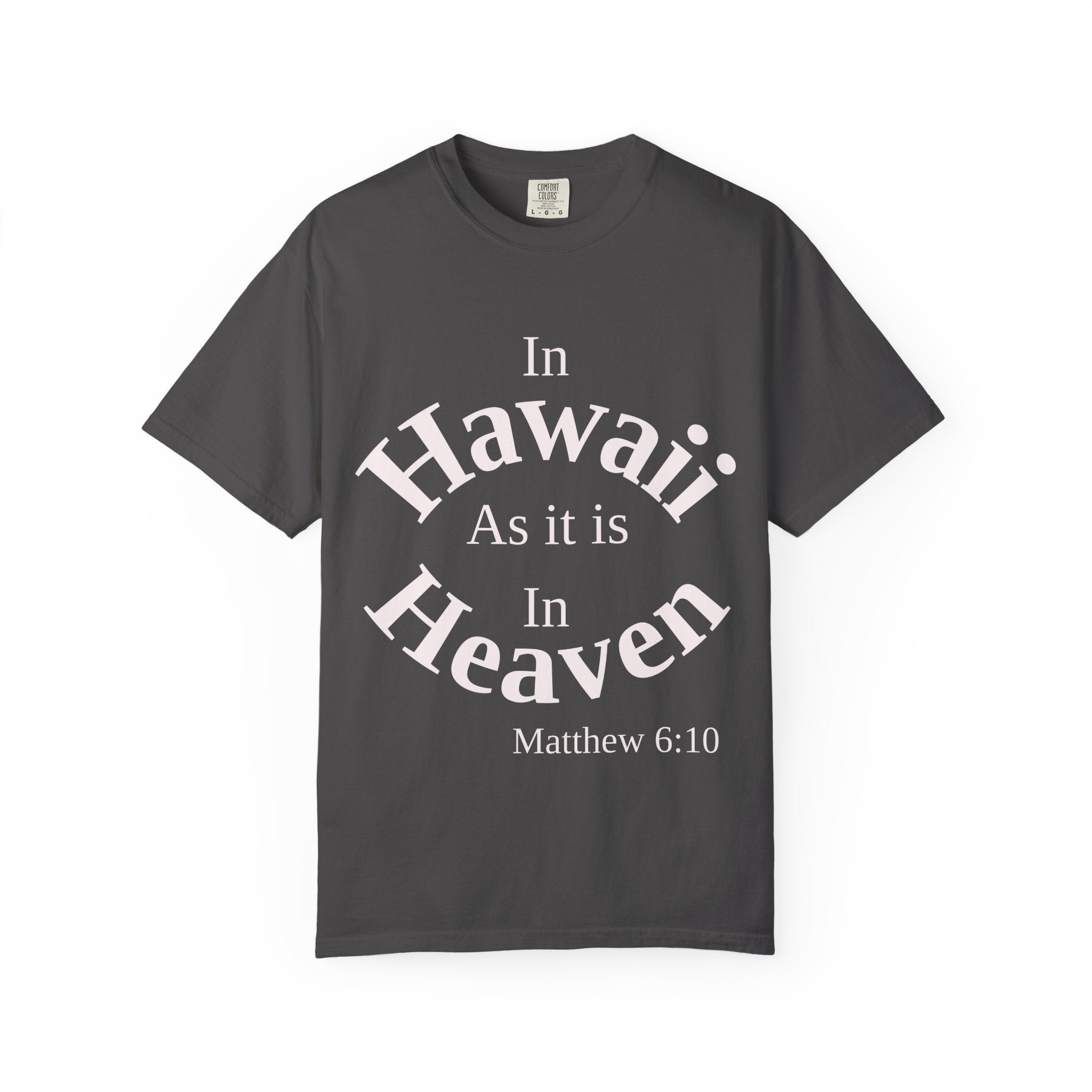 Hawaii Unisex T-Shirt, Matthew 6:10 Faith Apparel, Everyday Inspiration Tee, Home State Love Christian Clothing