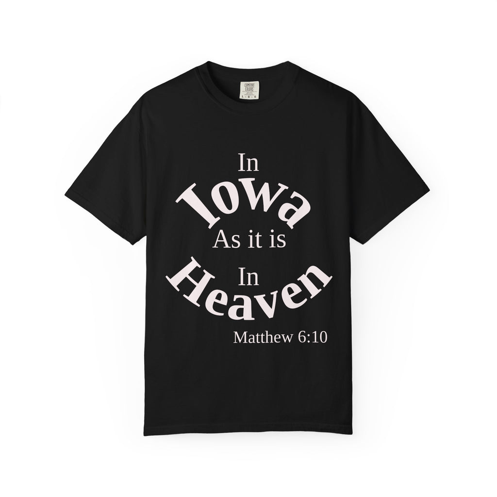 Iowa Unisex T-Shirt, Matthew 6:10 Faith Apparel, Everyday Inspiration Tee, Home State Love Christian Clothing