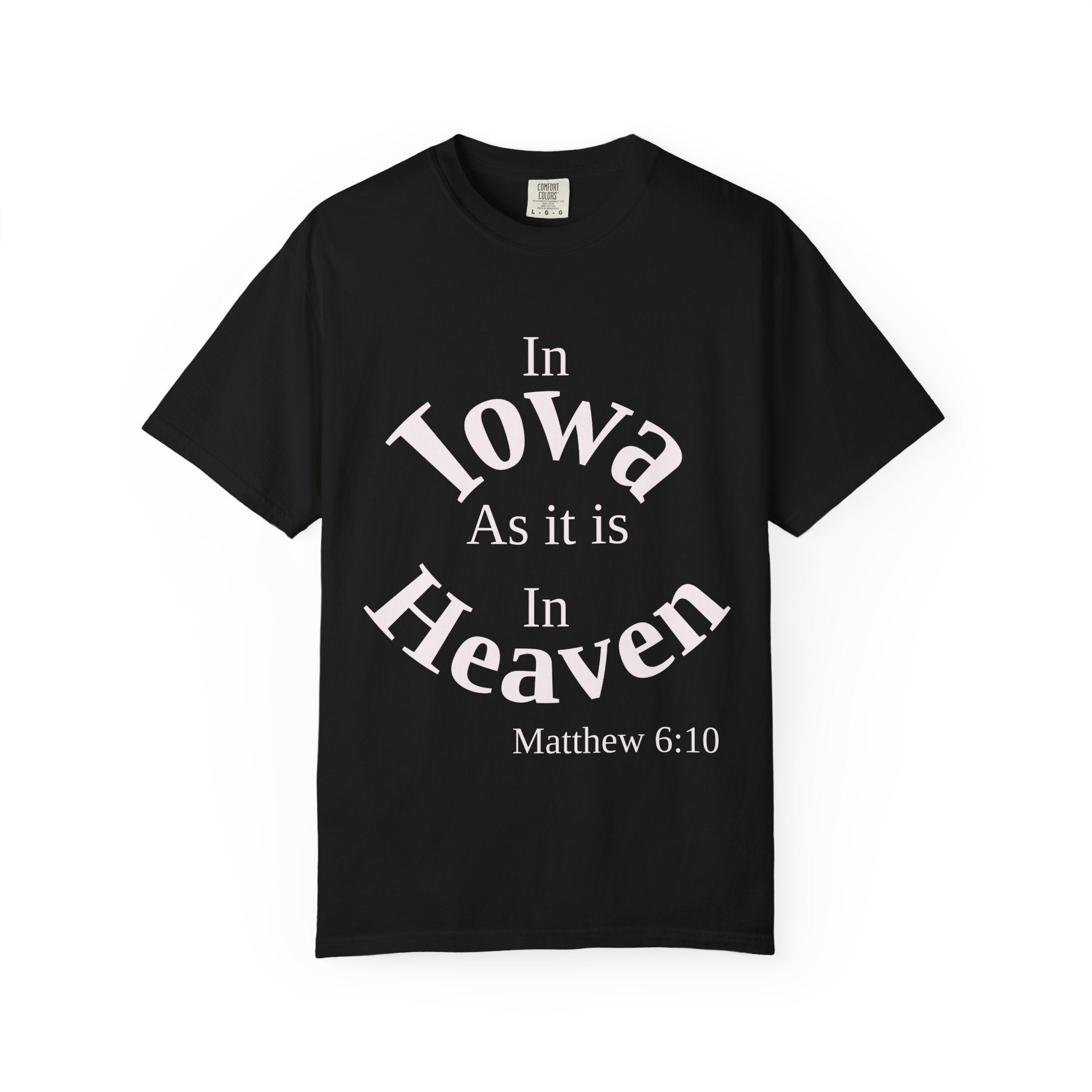 Iowa Unisex T-Shirt, Matthew 6:10 Faith Apparel, Everyday Inspiration Tee, Home State Love Christian Clothing