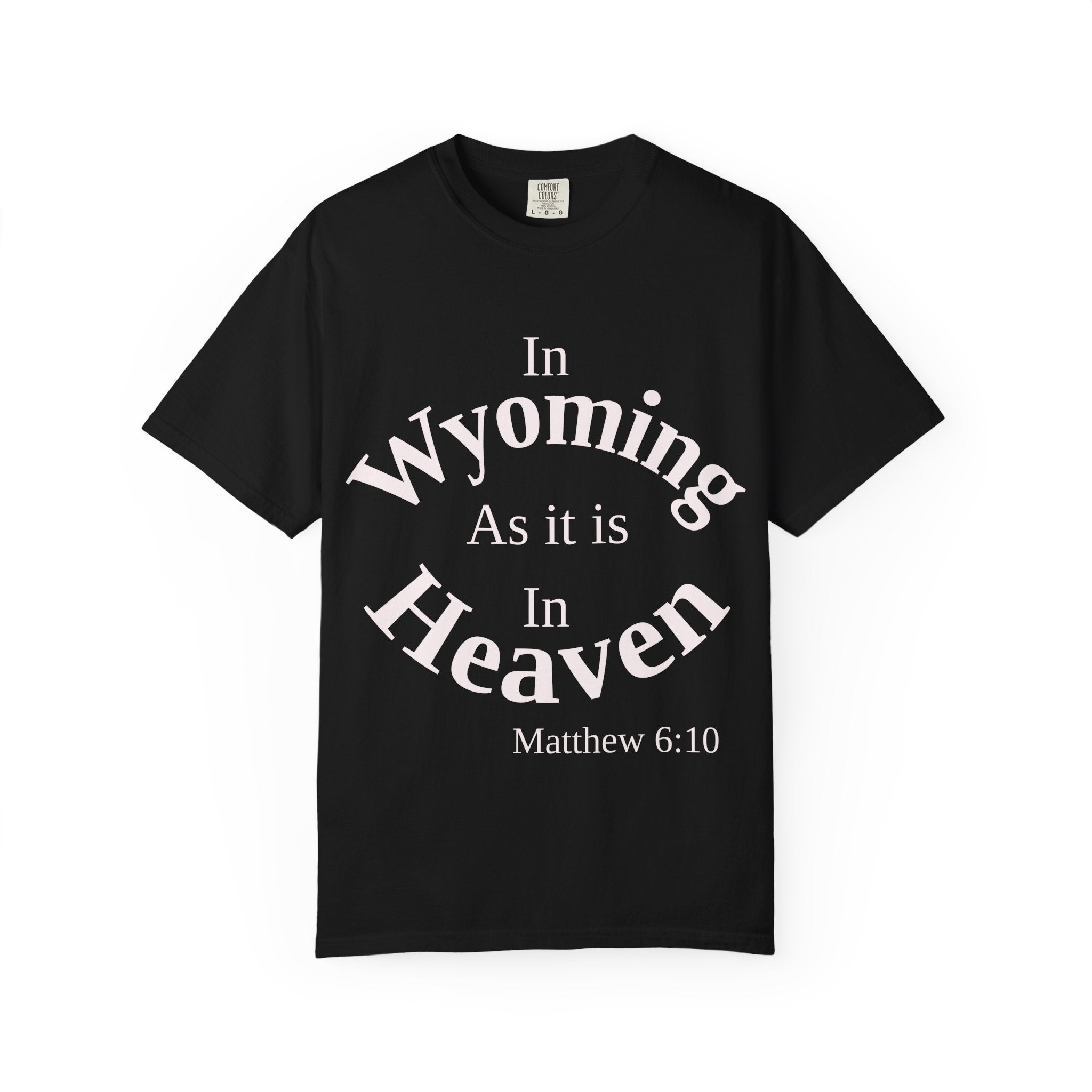 Wyoming Unisex T-Shirt, Matthew 6:10 Faith Apparel, Everyday Inspiration Tee, Home State Love Christian Clothing