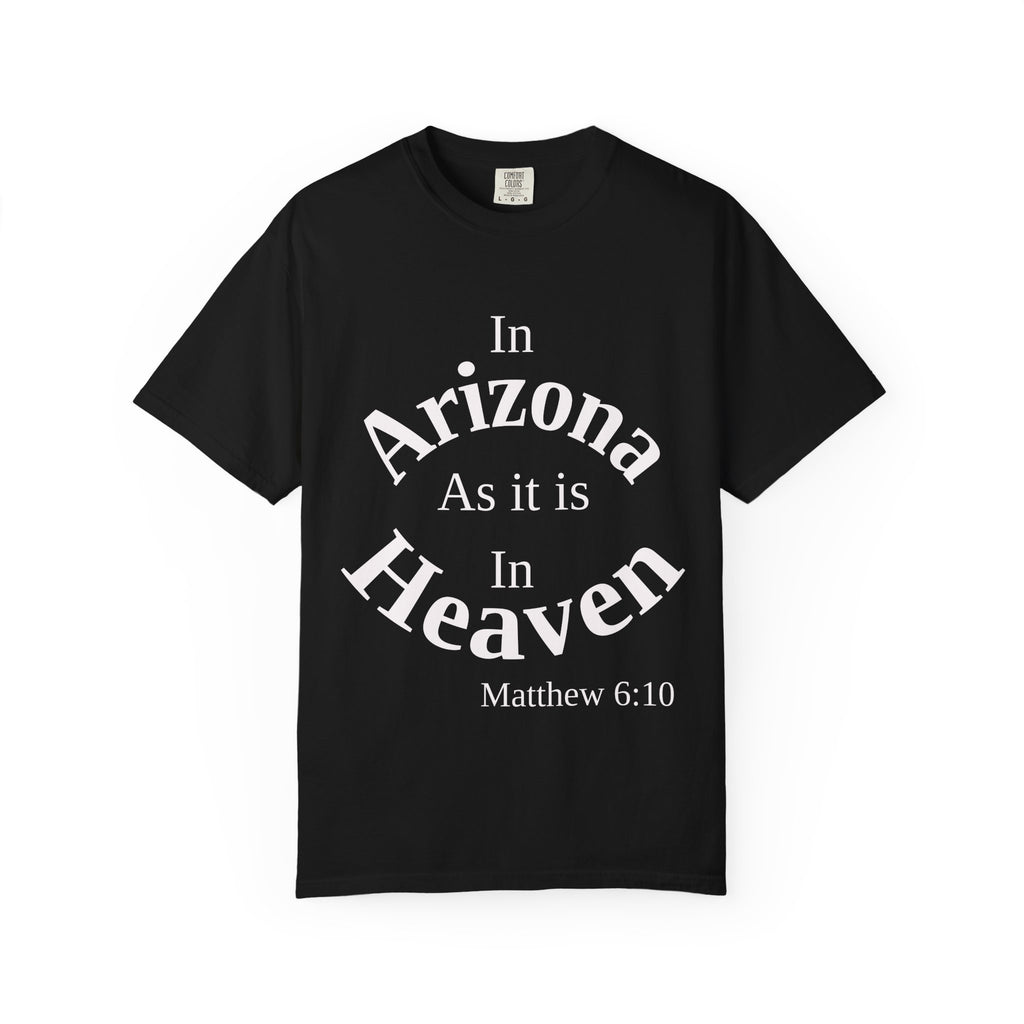 Arizona Unisex T-Shirt, Matthew 6:10 Faith Apparel, Everyday Inspiration Tee, Home State Love Christian Clothing