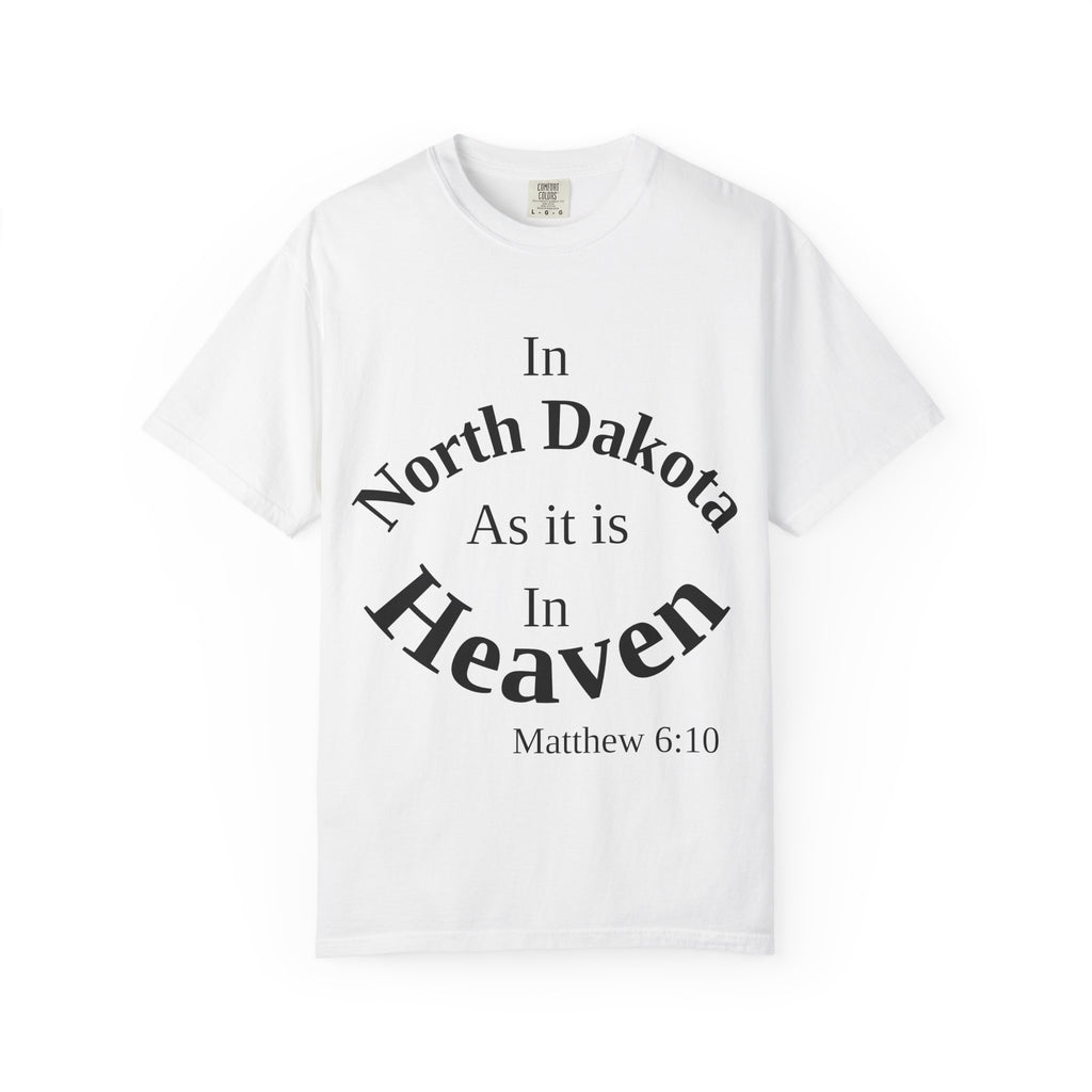North Dakota Unisex T-Shirt, Matthew 6:10 Faith Apparel, Everyday Inspiration Tee, Home State Love Christian Clothing